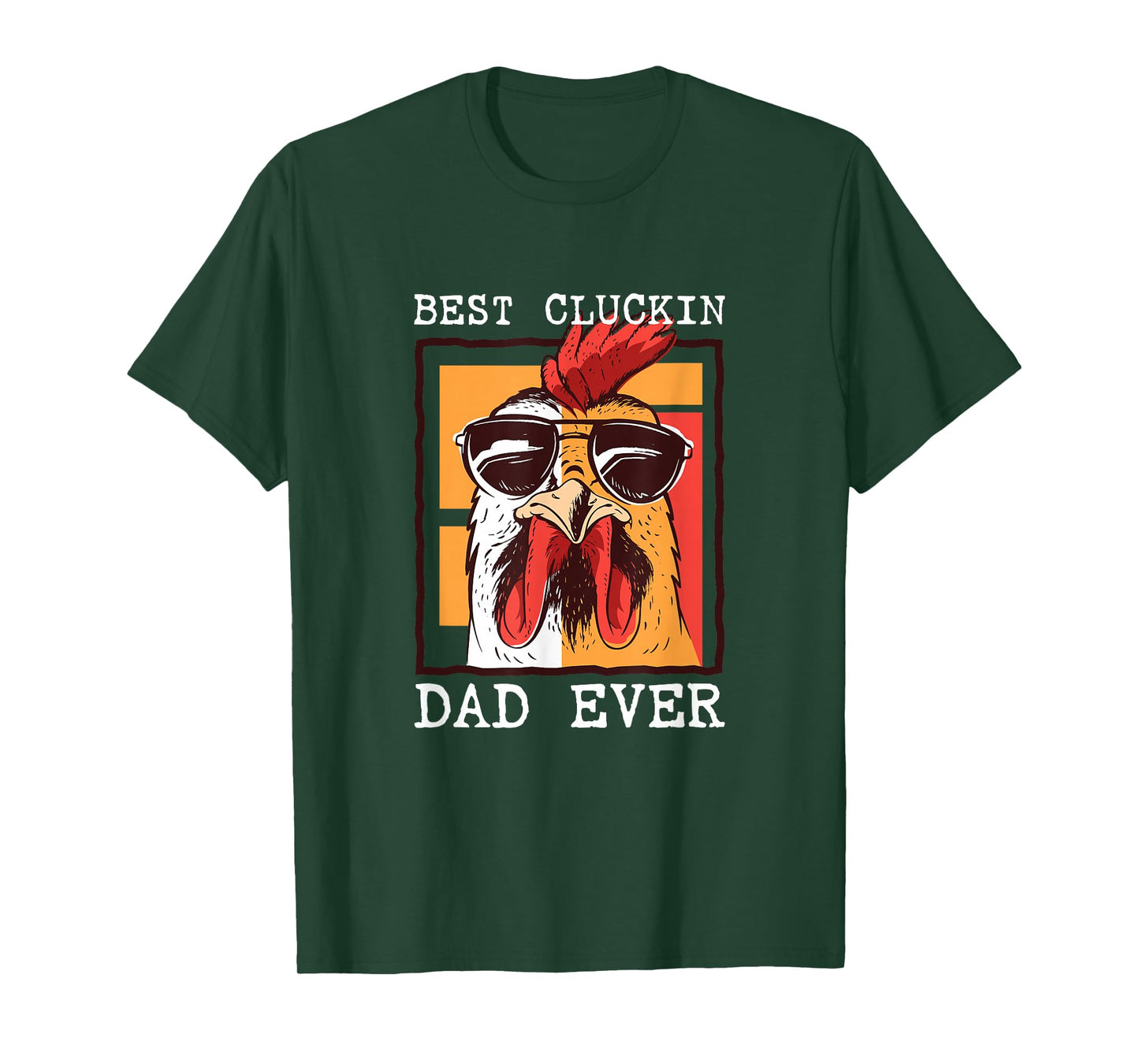 Best Cluckin Dad Ever - Chicken Dad - Best Dad Best Father T-Shirt