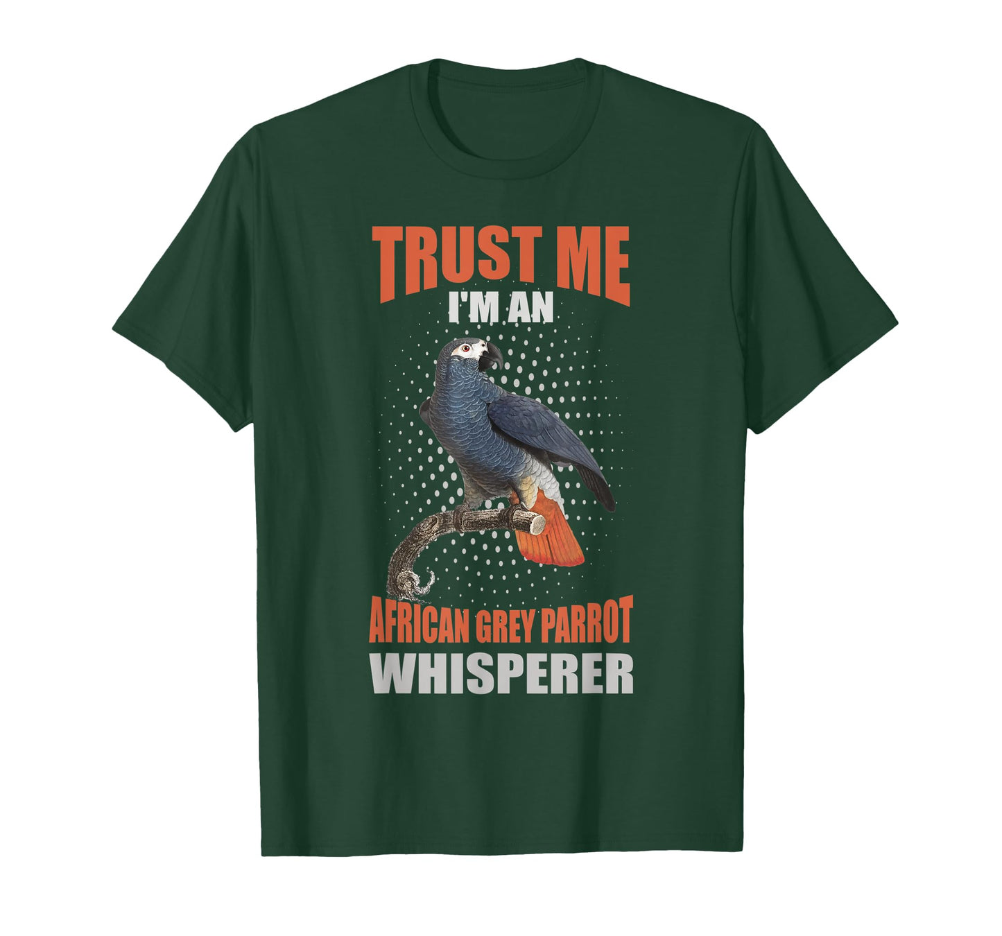Trust me I'm an African grey parrot whisperer T-Shirt