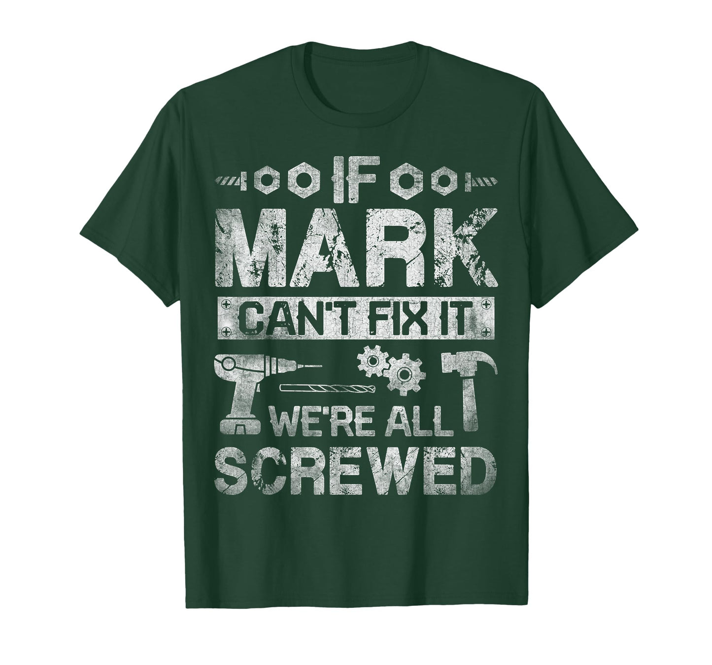 If Mark Can't Fix it We're All Screwed Funny Fathers Gift T-Shirt