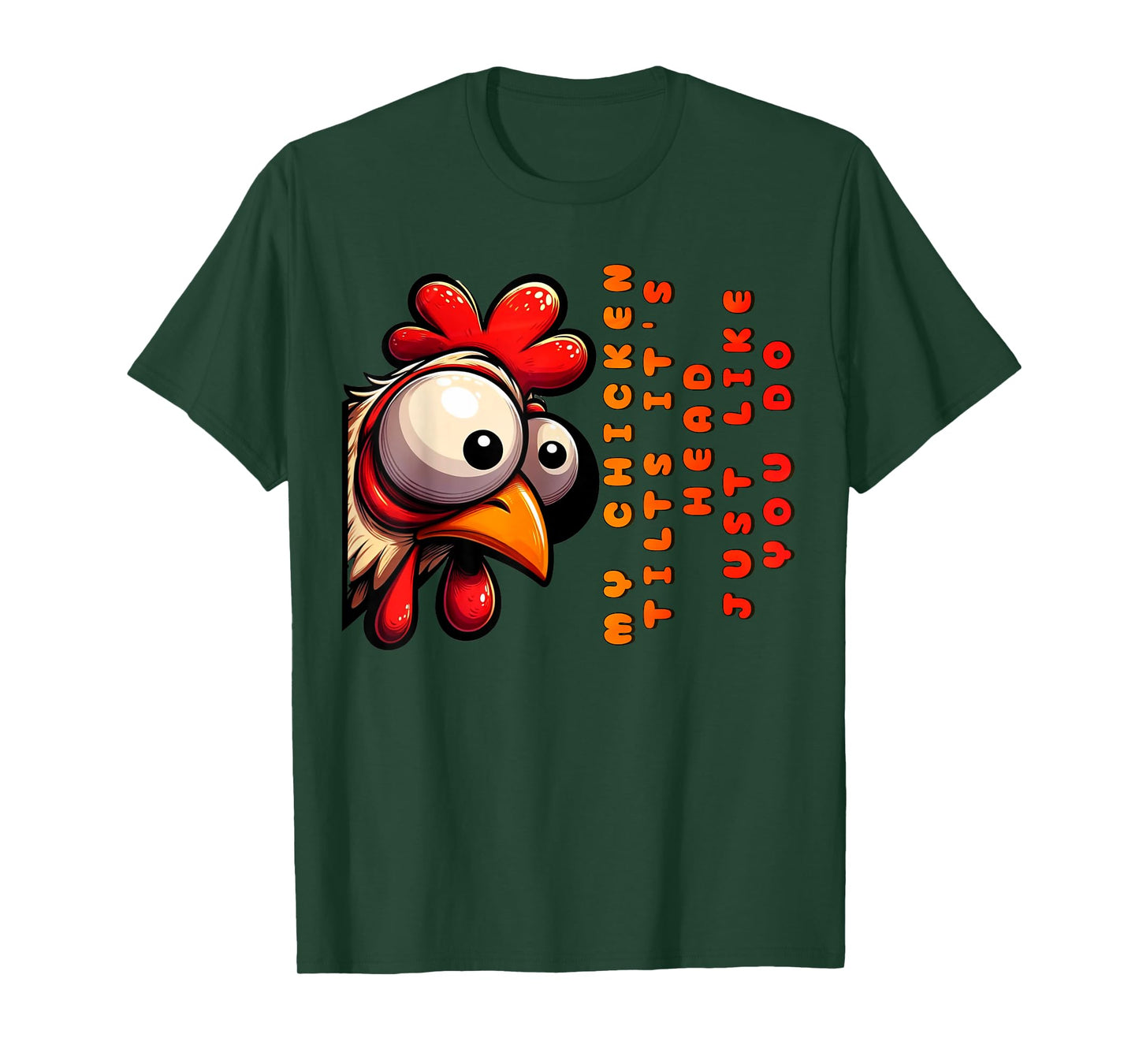My Chicken Tilts It's Head Just Like You Do Funny Chicken T-Shirt