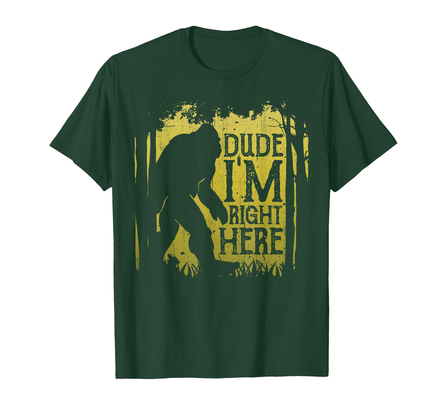 Bigfoot Dude I'm Right Here Funny Sasquatch Retro Vintage T-Shirt