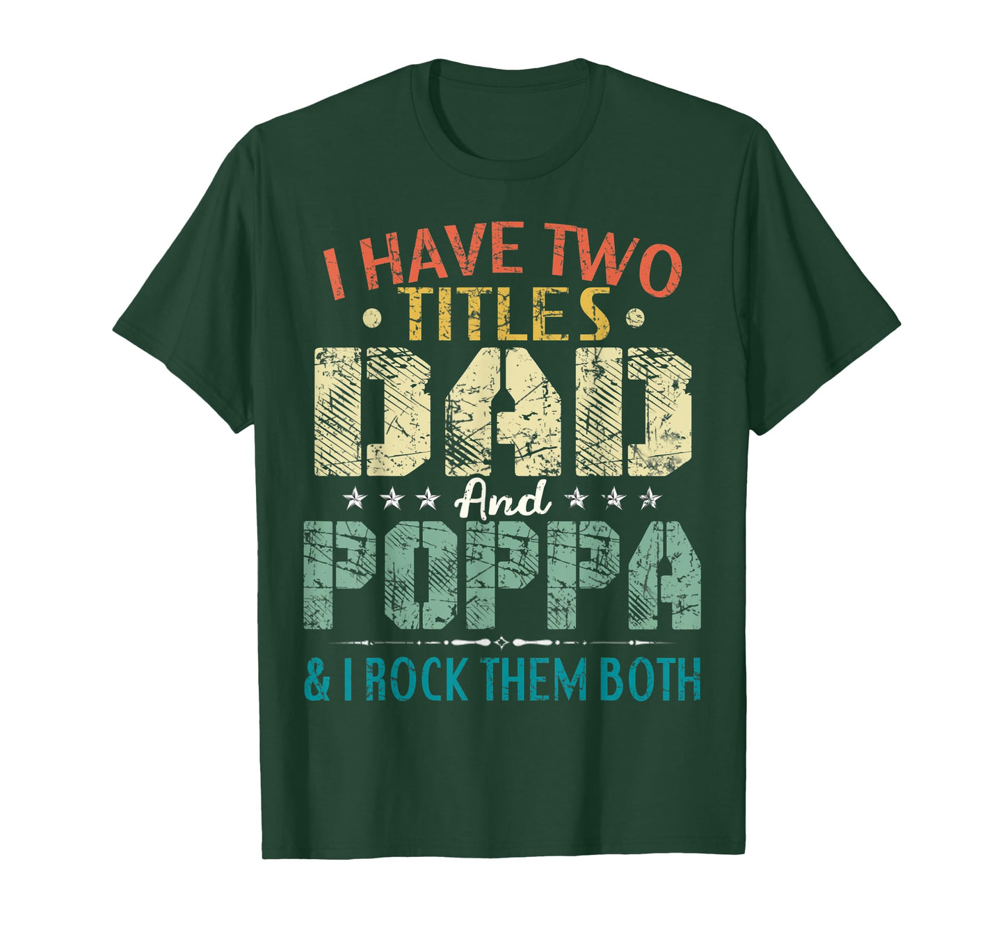 Mens I Have Two Titles Dad And Poppa Funny Fathers Day Gift T-Shirt