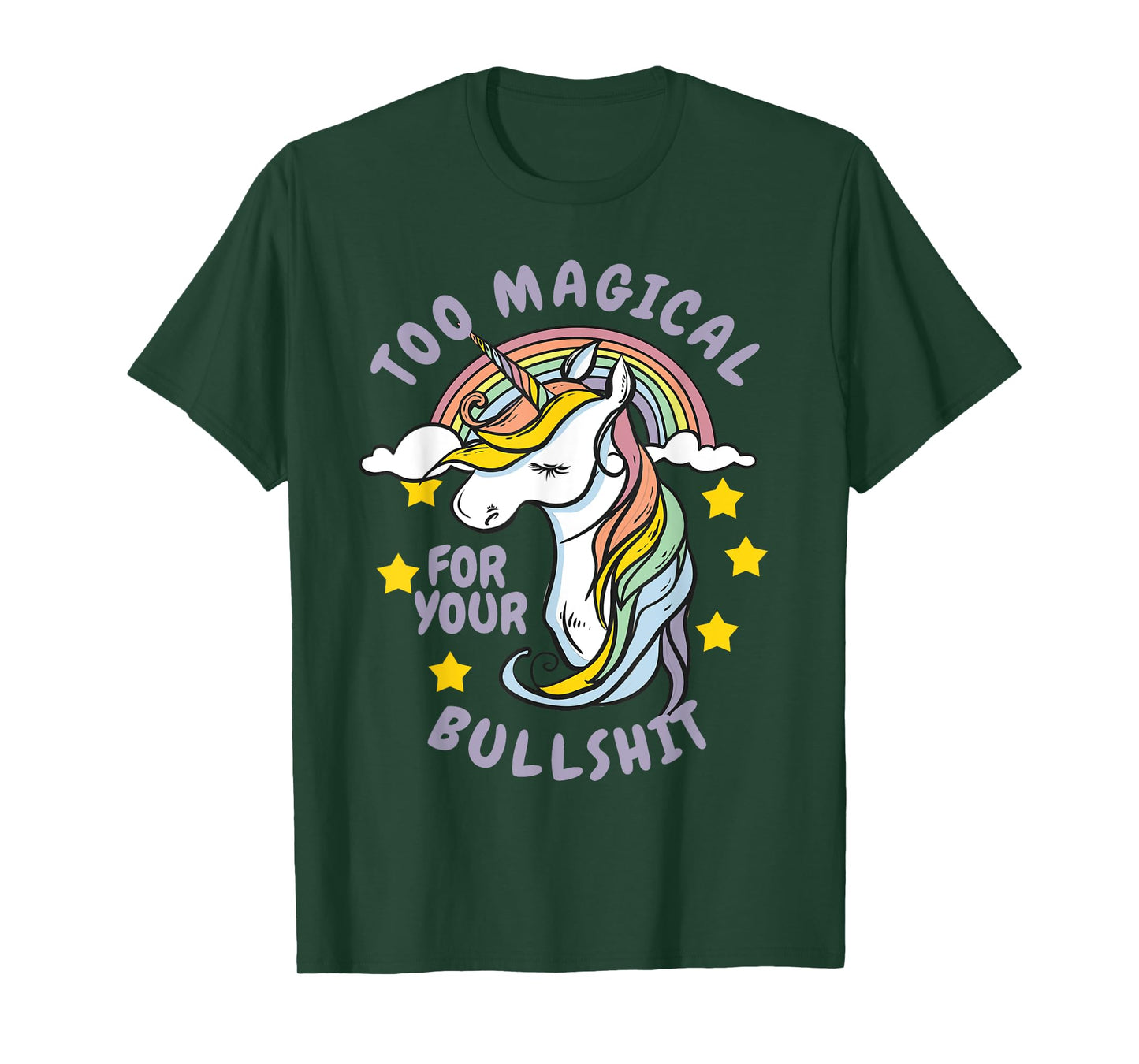 Too Magical For Your Bullshit Sarcastic Adult Humor Unicorn T-Shirt