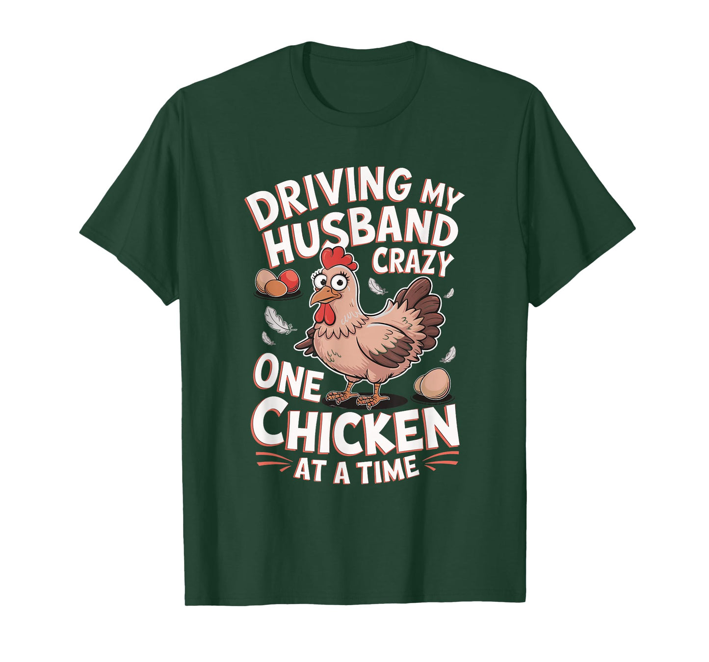 Driving My Husband Crazy One Chicken At A Time T-Shirt