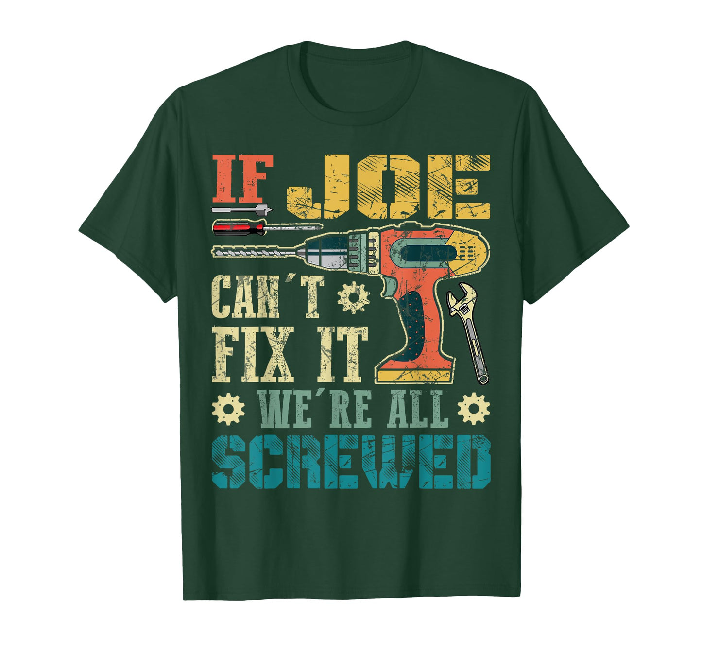 If Joe Can't Fix it We're All Screwed Funny Fathers Gift T-Shirt