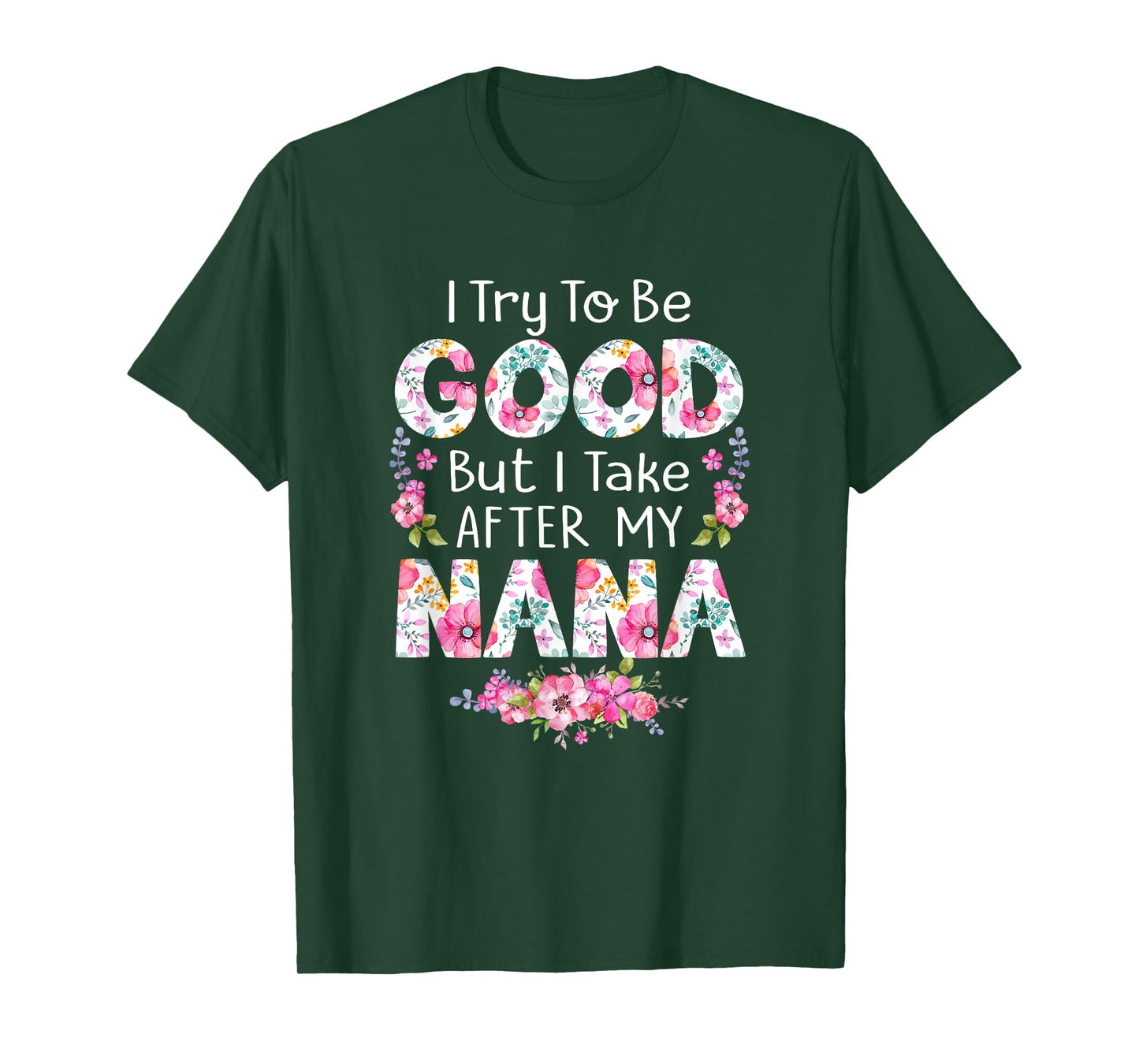 I Try To Be Good But I Take After My Nana Grandma Tee Shirt T-Shirt