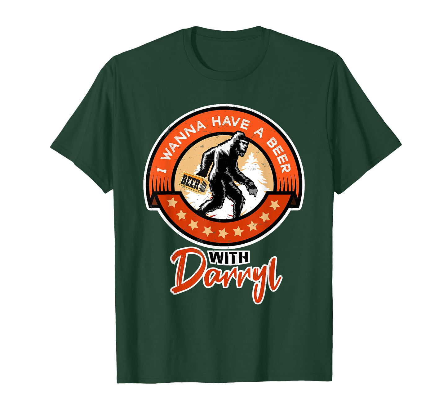 Funny Bigfoot - I Wanna Have a Beer With Darryl T-Shirt
