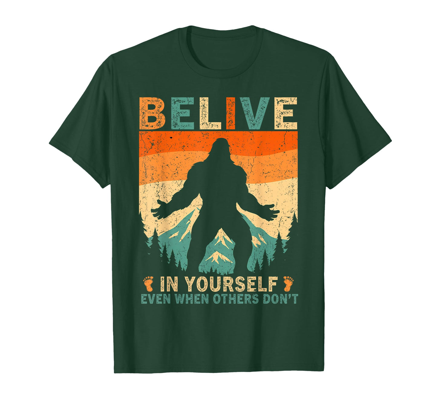 Believe in Yourself Sasquatch Funny Motivational Bigfoot T-Shirt