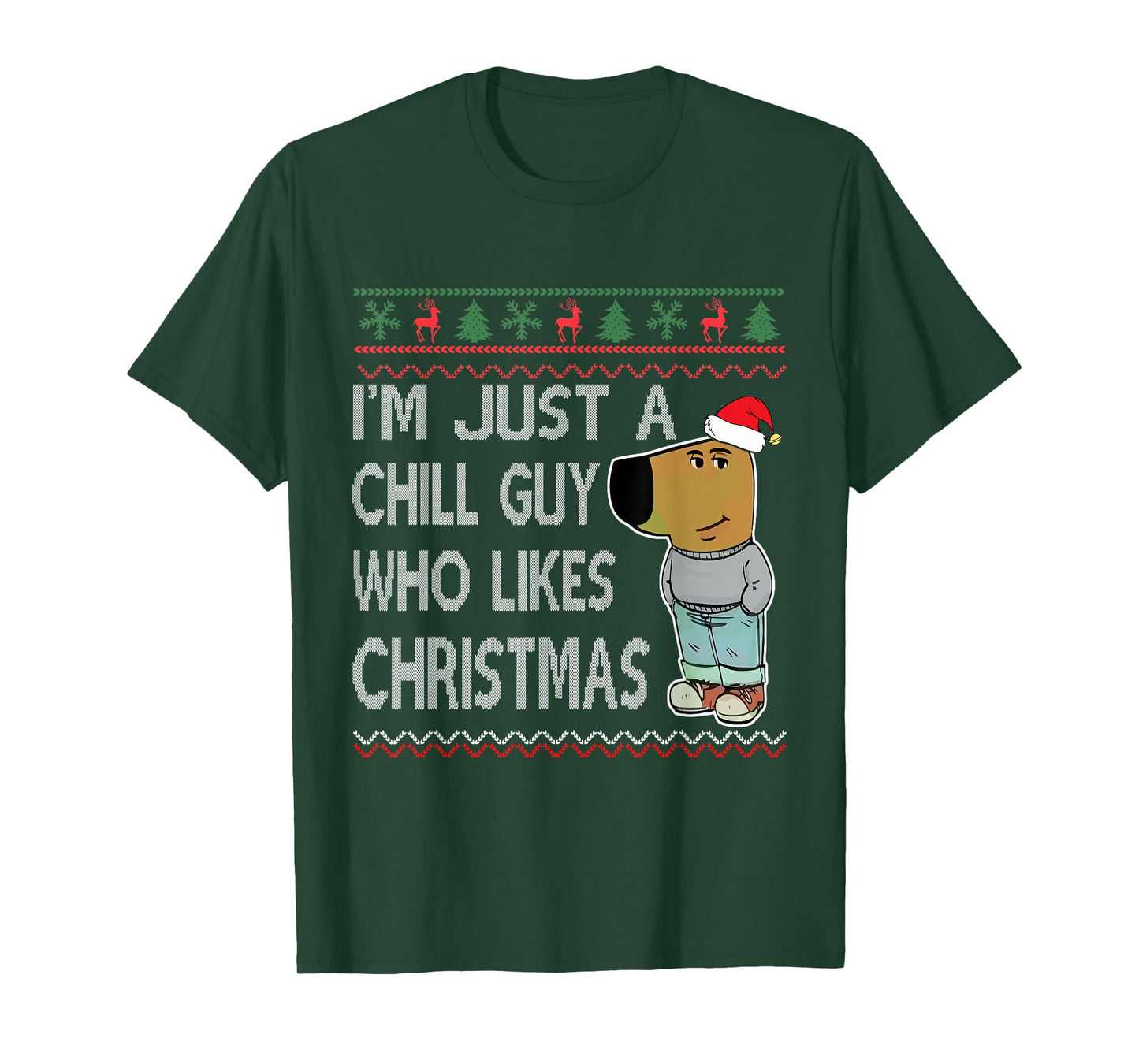 I'm Just a Chill Guy Who Likes Christmas Fun Ugly Sweater T-Shirt