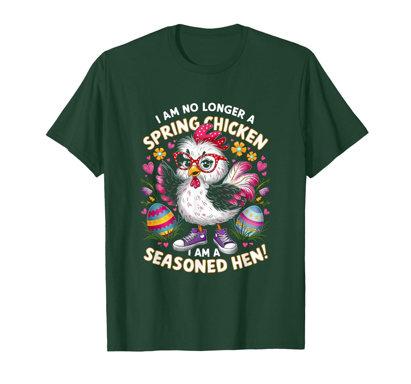 Crazy Chicken Lady Not a Spring Chicken Easter Seasoned Hen T-Shirt