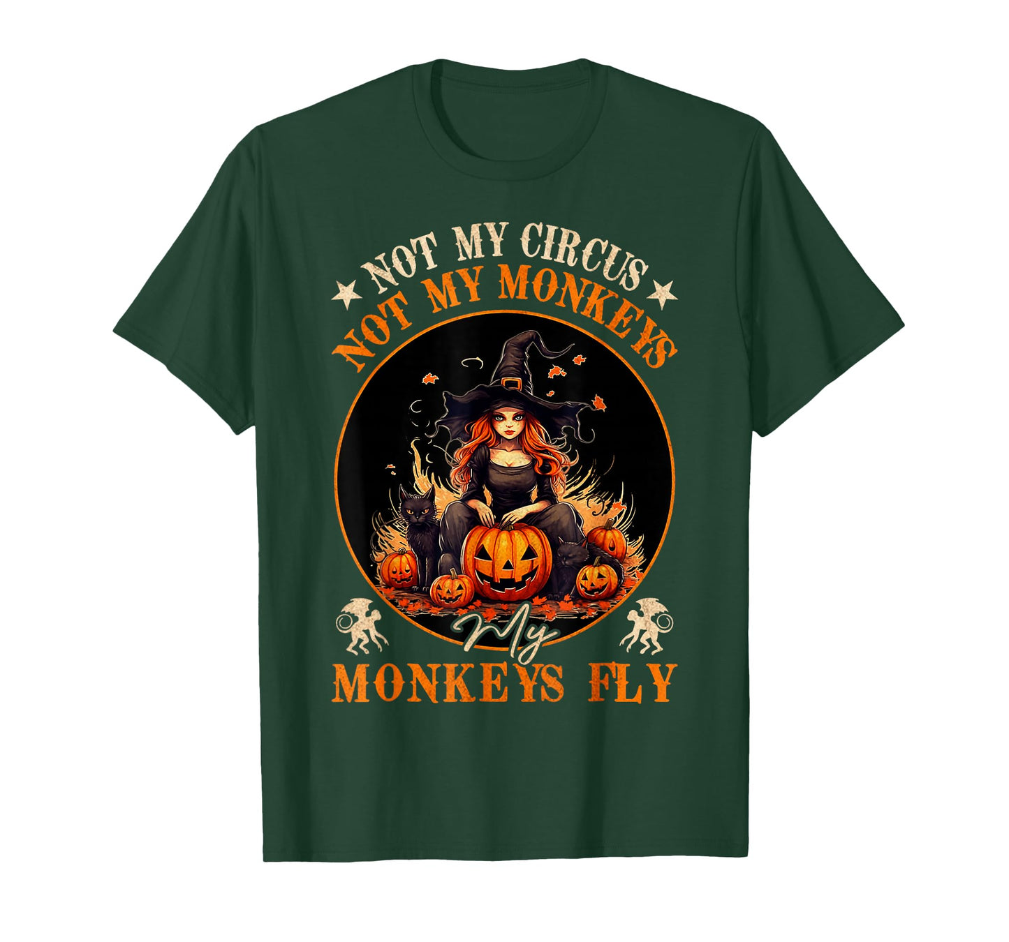Not My Circus Not My Monkeys My Monkeys Fly Witch Halloween T-Shirt