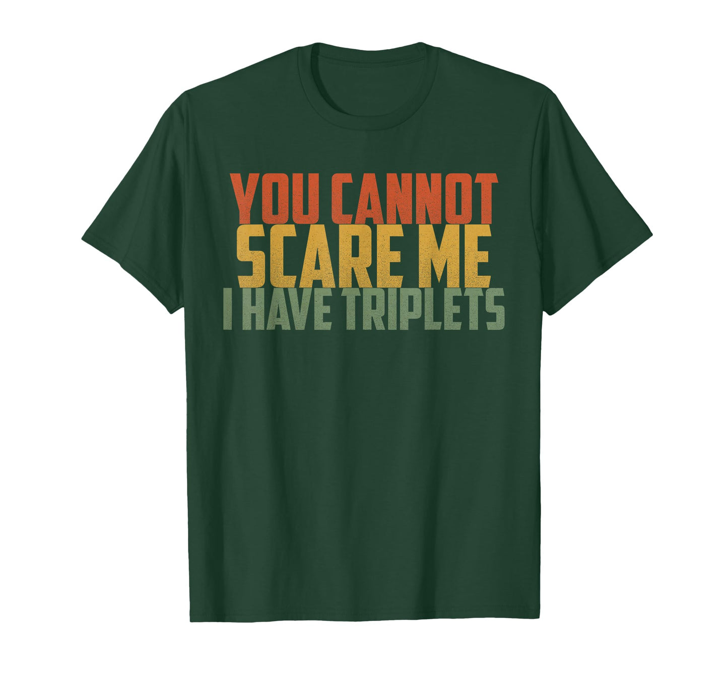 You Cannot Scare Me I Have Triplets Vintage Retro Father Day T-Shirt