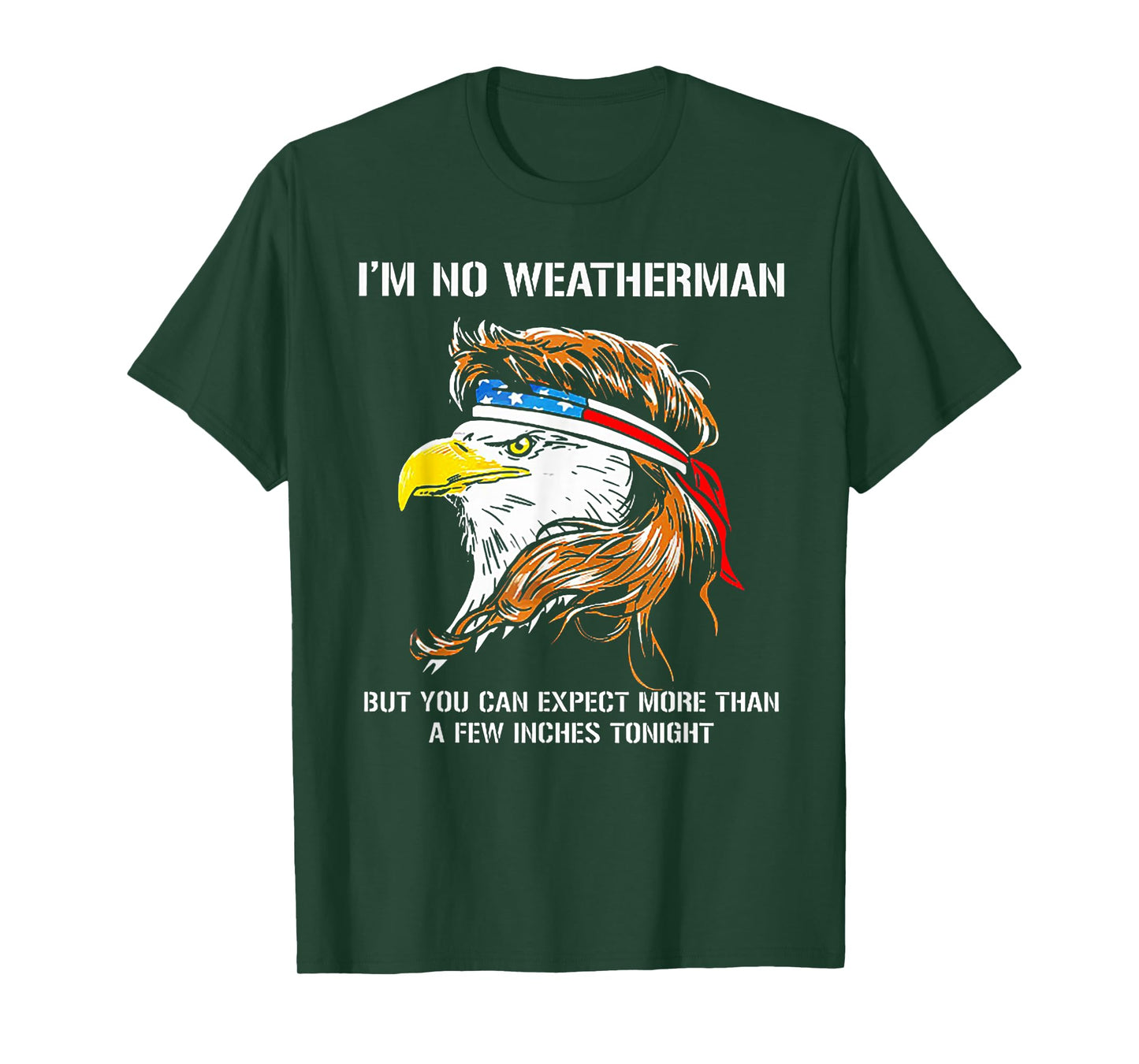 I'm No Weatherman But You Can Expect Eagle T-Shirt