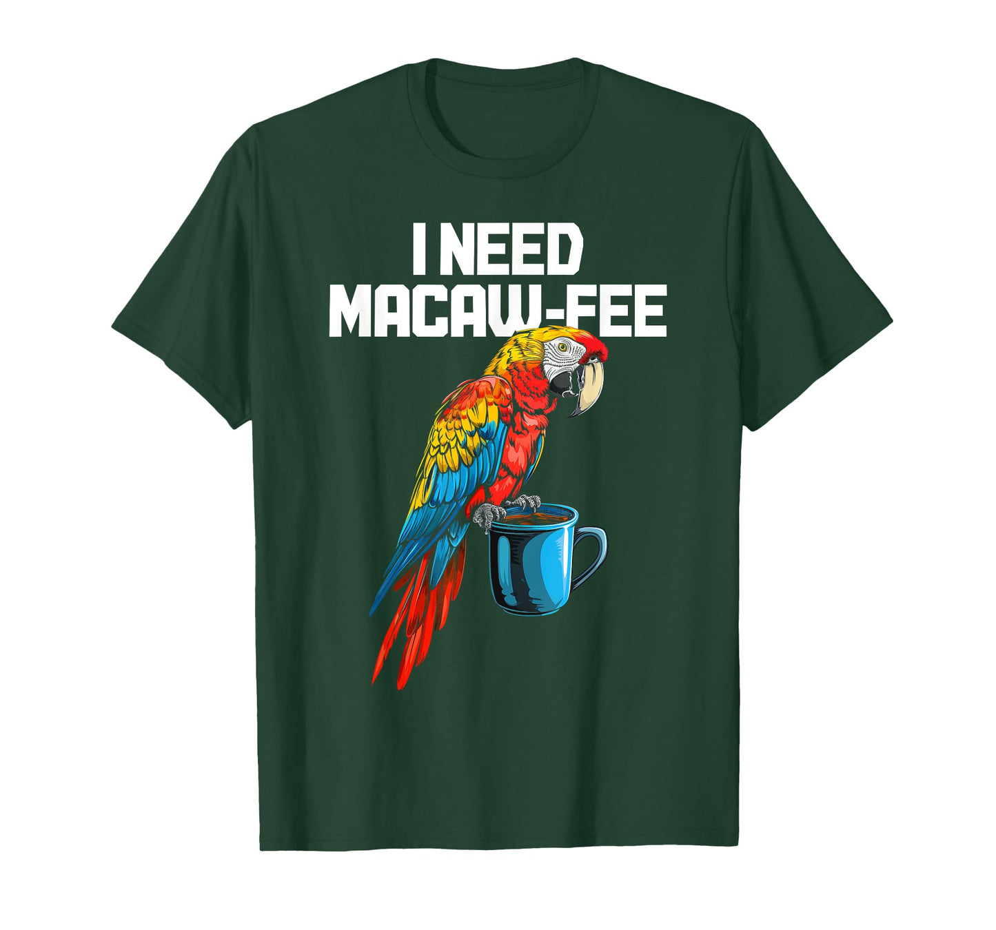 I Need Macaw-Fee Parrot Drinking Coffee Funny Bird Lover T-Shirt