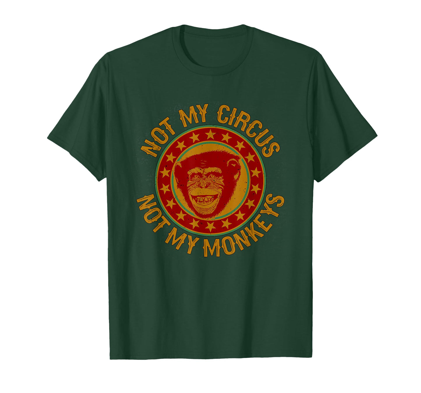 Politically Incorrect, Inc Not My Circus, Not My Monkeys T-Shirt