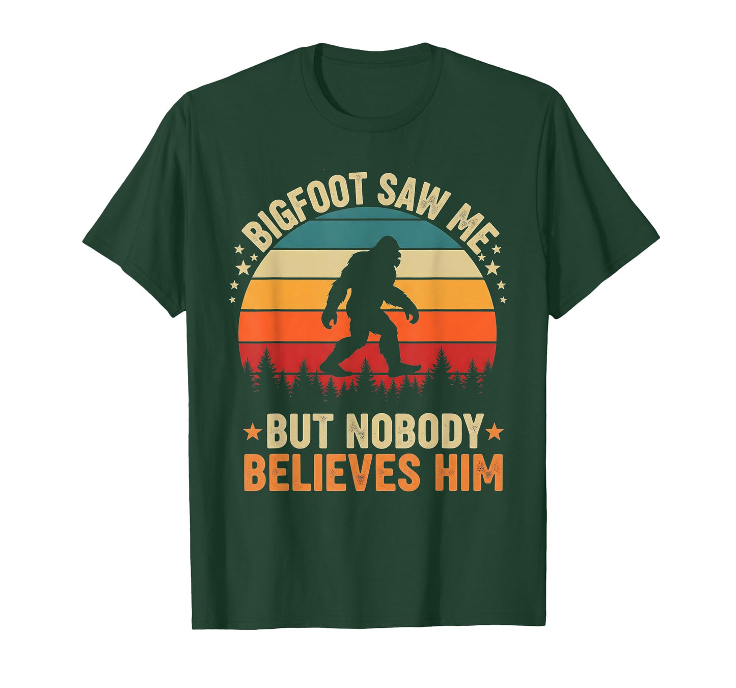 Bigfoot Saw Me Nobody Believes Him Funny Sasquatch Bigfoot T-Shirt