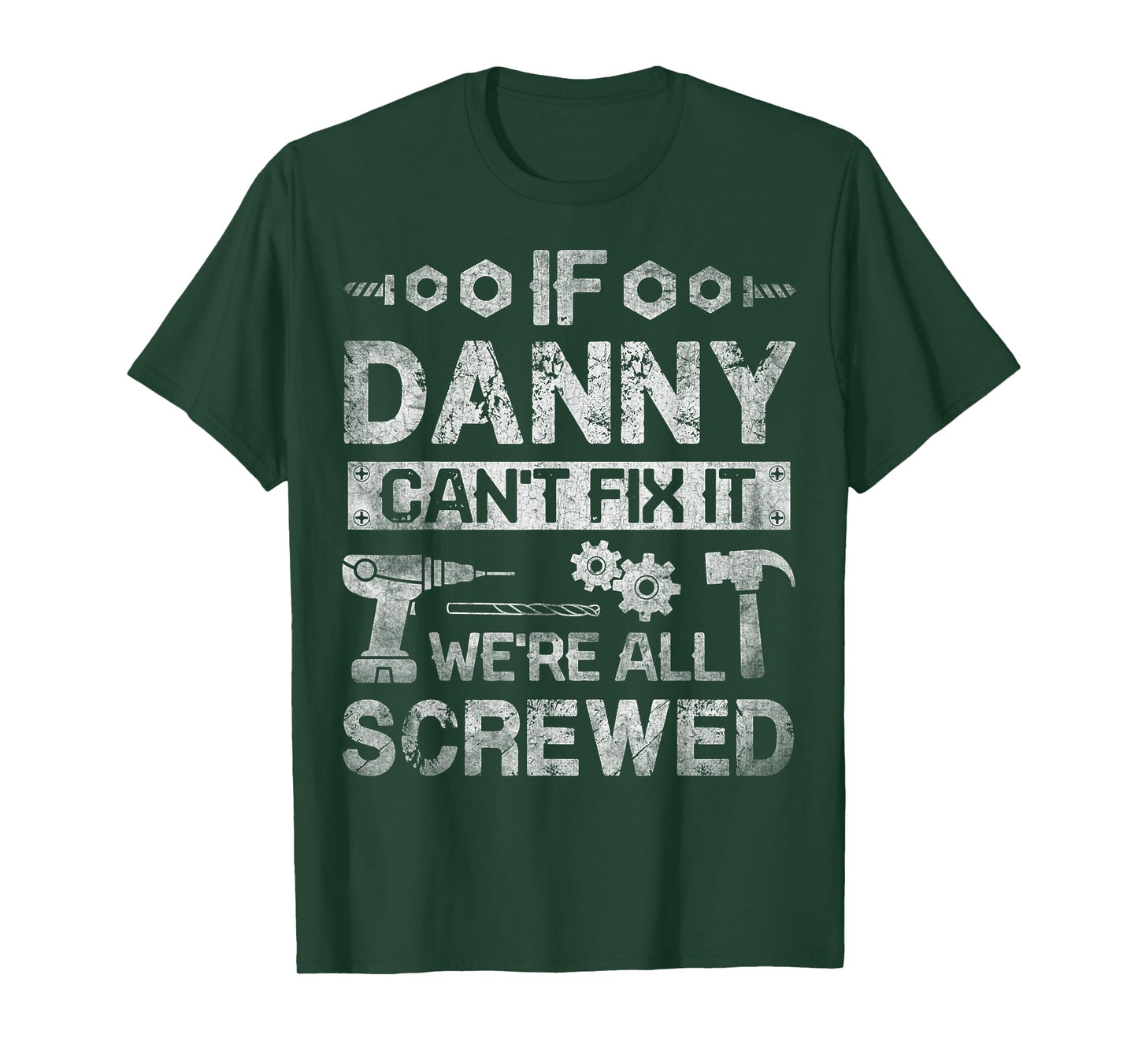 If Danny Can't Fix it We're All Screwed Funny Fathers Gift T-Shirt