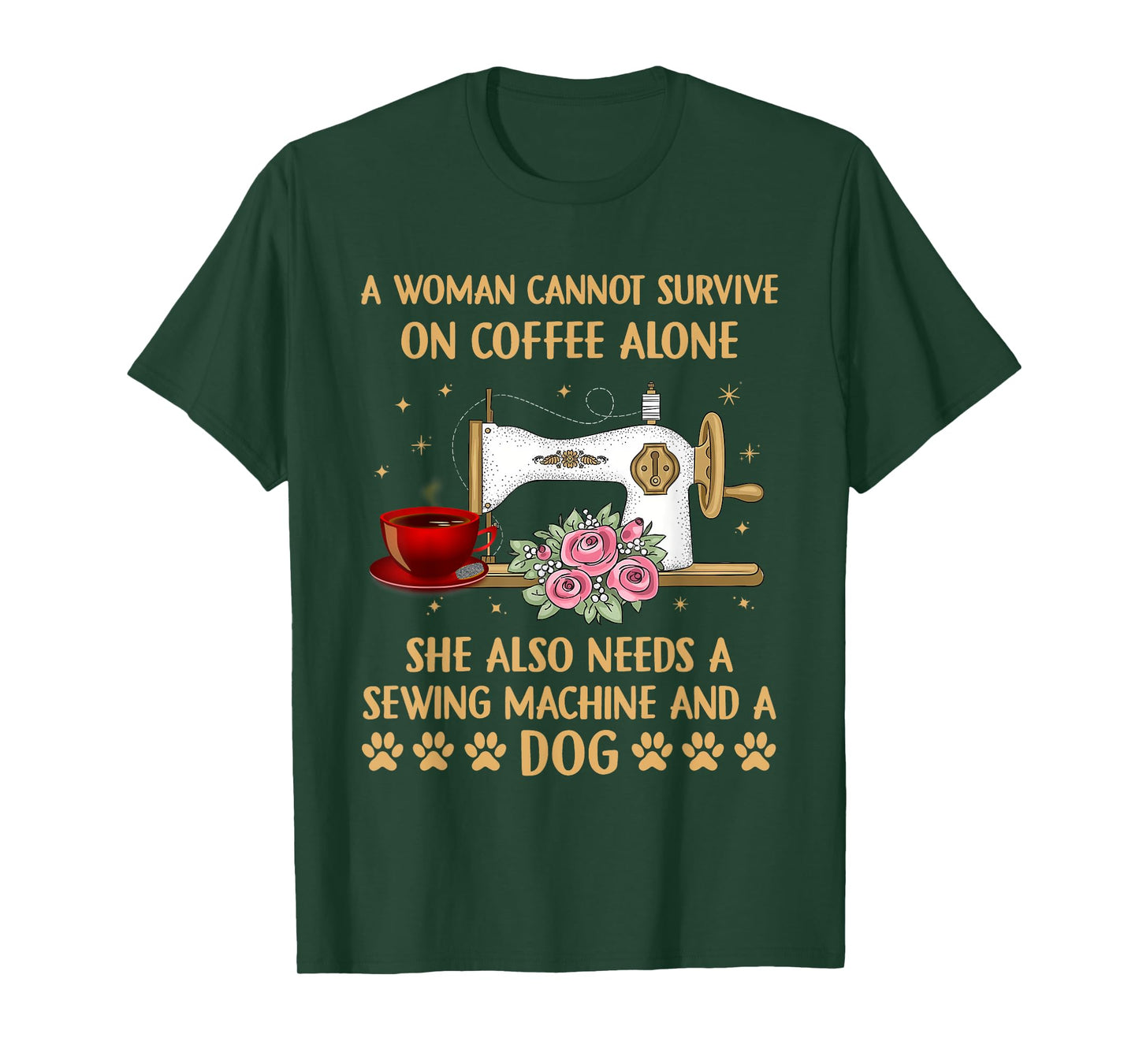A Woman Cannot Survive On Coffee Alone Sewing Machine Dog T-Shirt