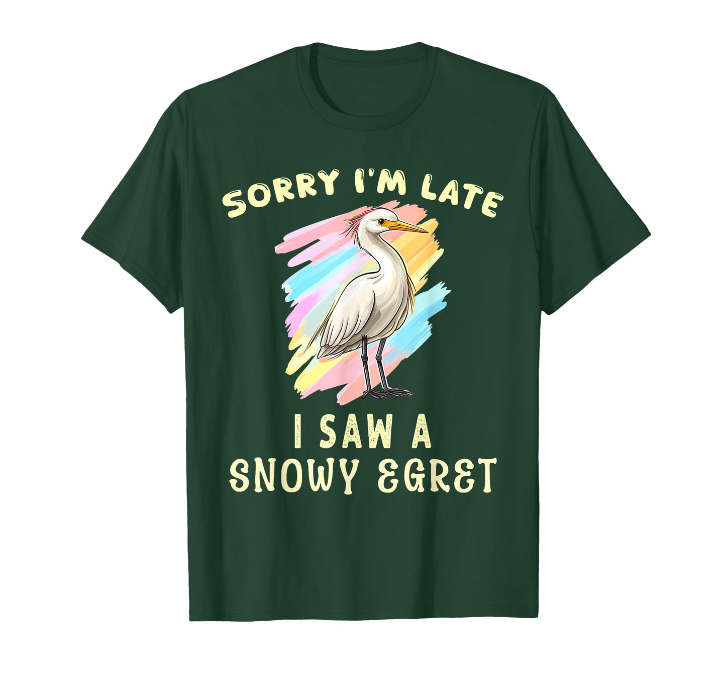 Sorry I'm Late I Saw A Snowy Egret Cute Bird Lover Birding T-Shirt