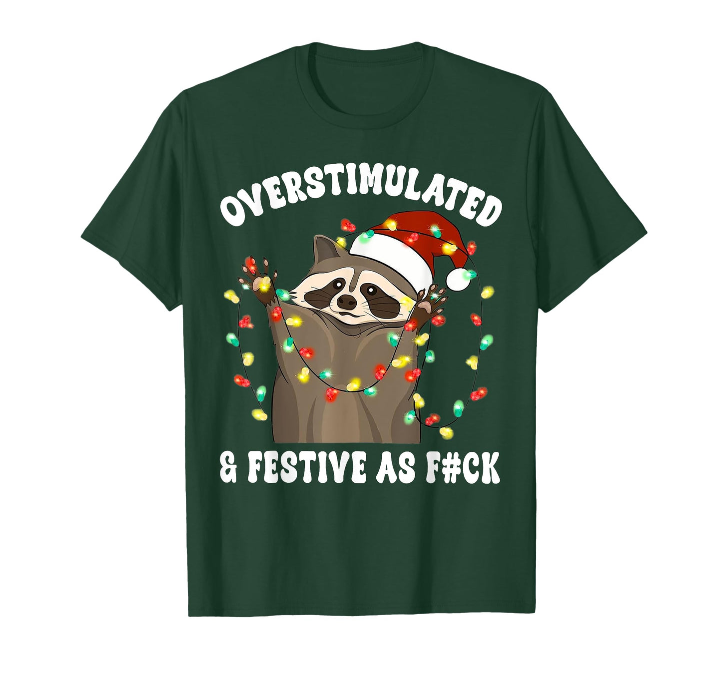 Overstimulated & Festive As Fuck Raccoon Christmas T-Shirt