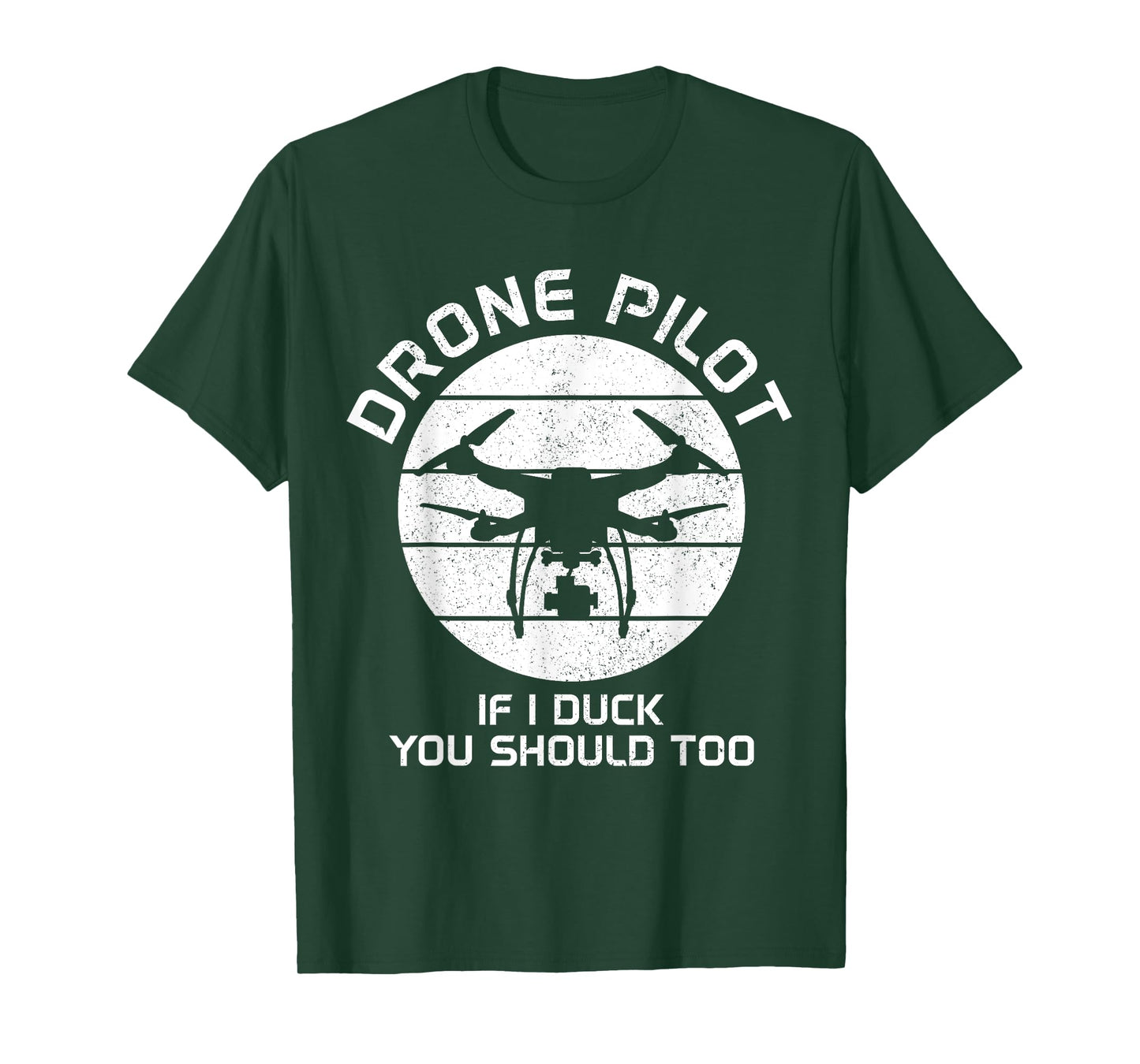 Drone Pilot If I Duck You Should Too RC Quadcopter Funny T-Shirt