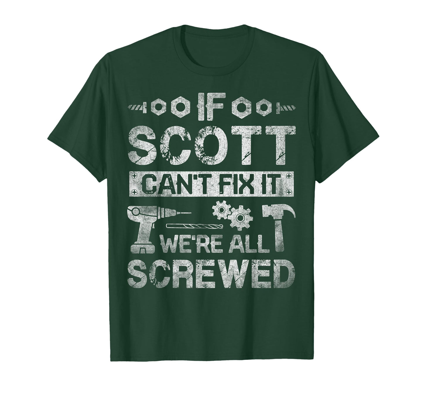 If Scott Can't Fix it We're All Screwed Funny Fathers Gift T-Shirt