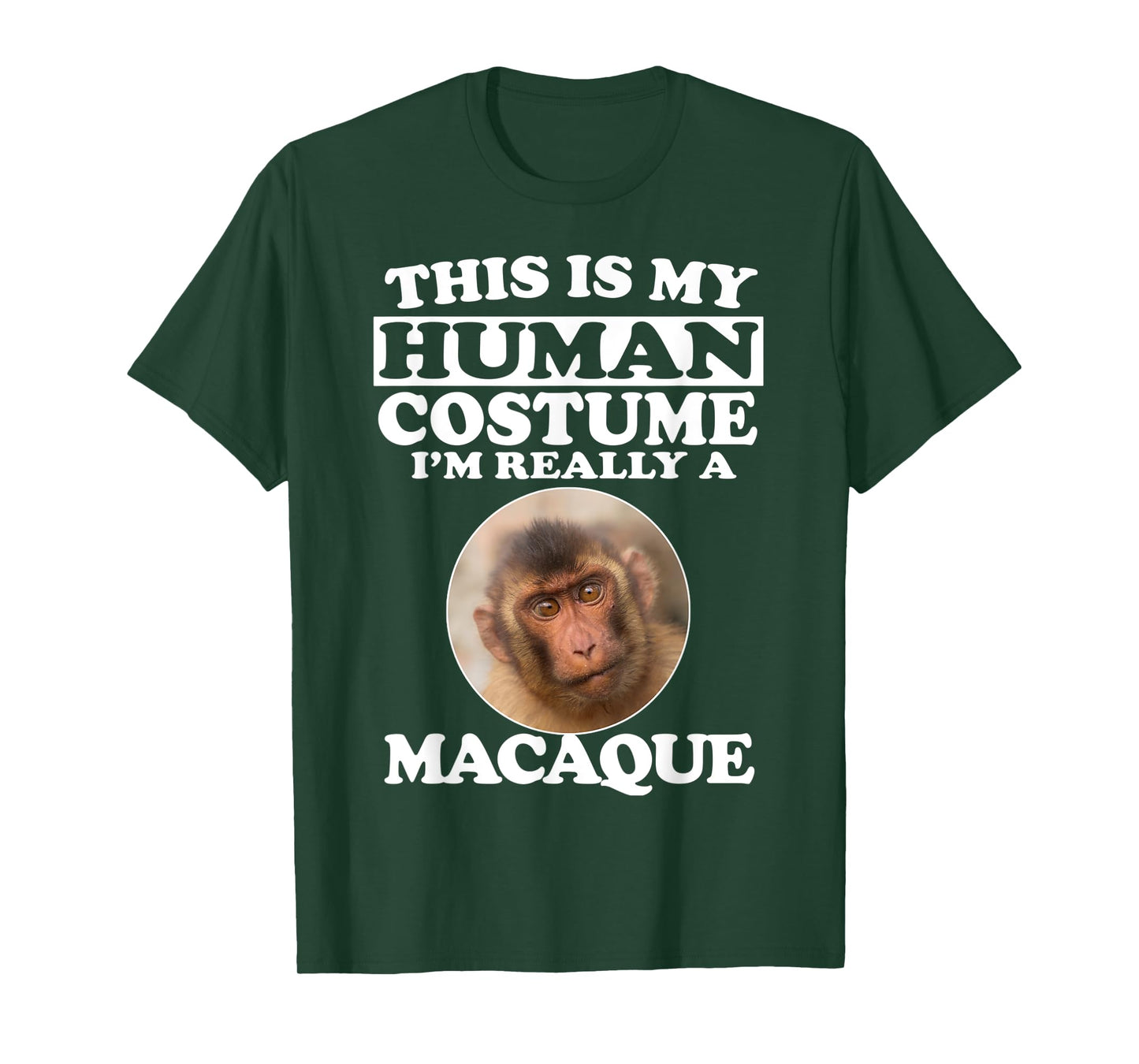 This Is My Human Costume I'm Really A Macaque Monkey T-Shirt