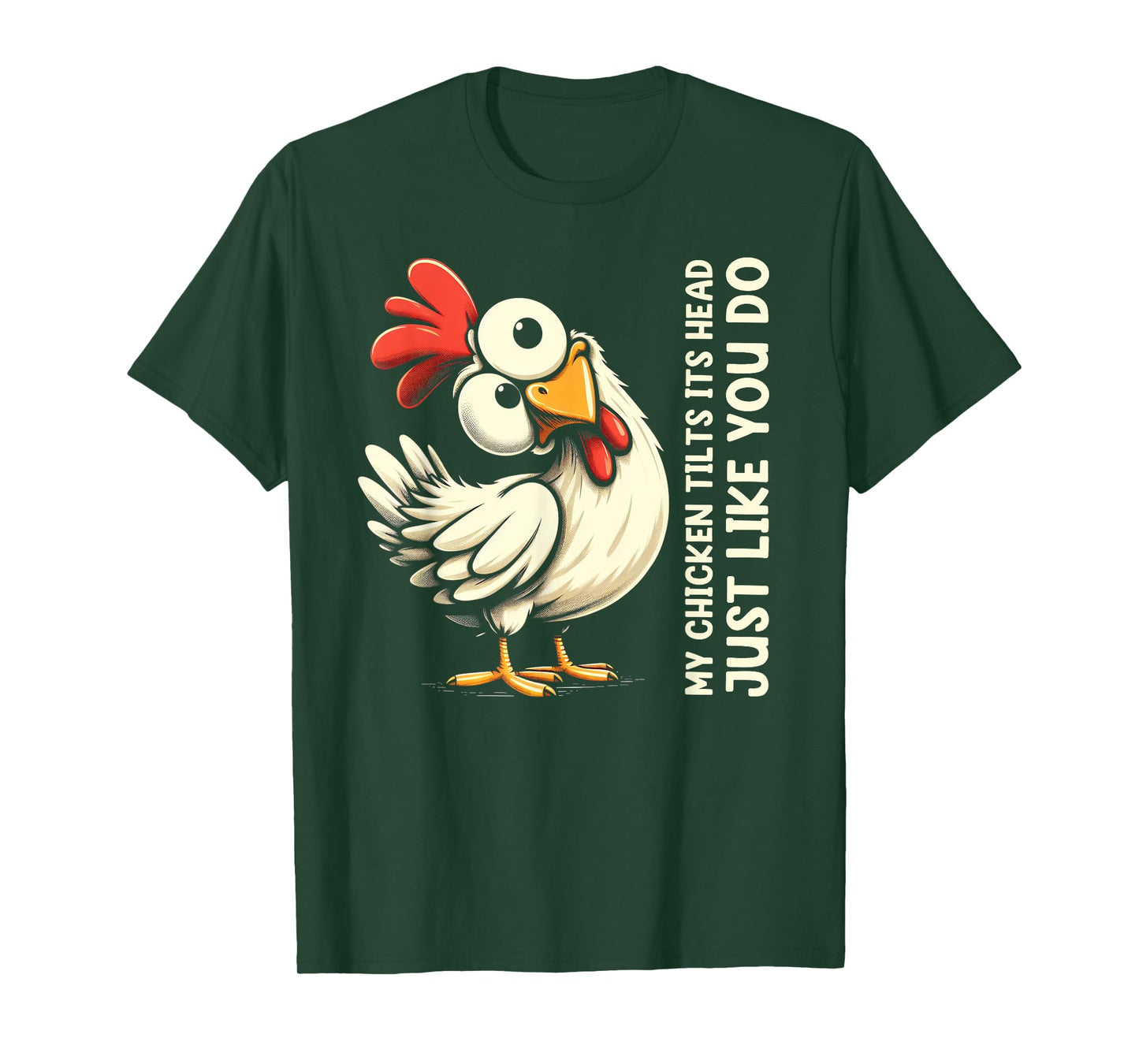 My Chicken Tilts Its Head Just Like You Do Cute Funny Saying T-Shirt