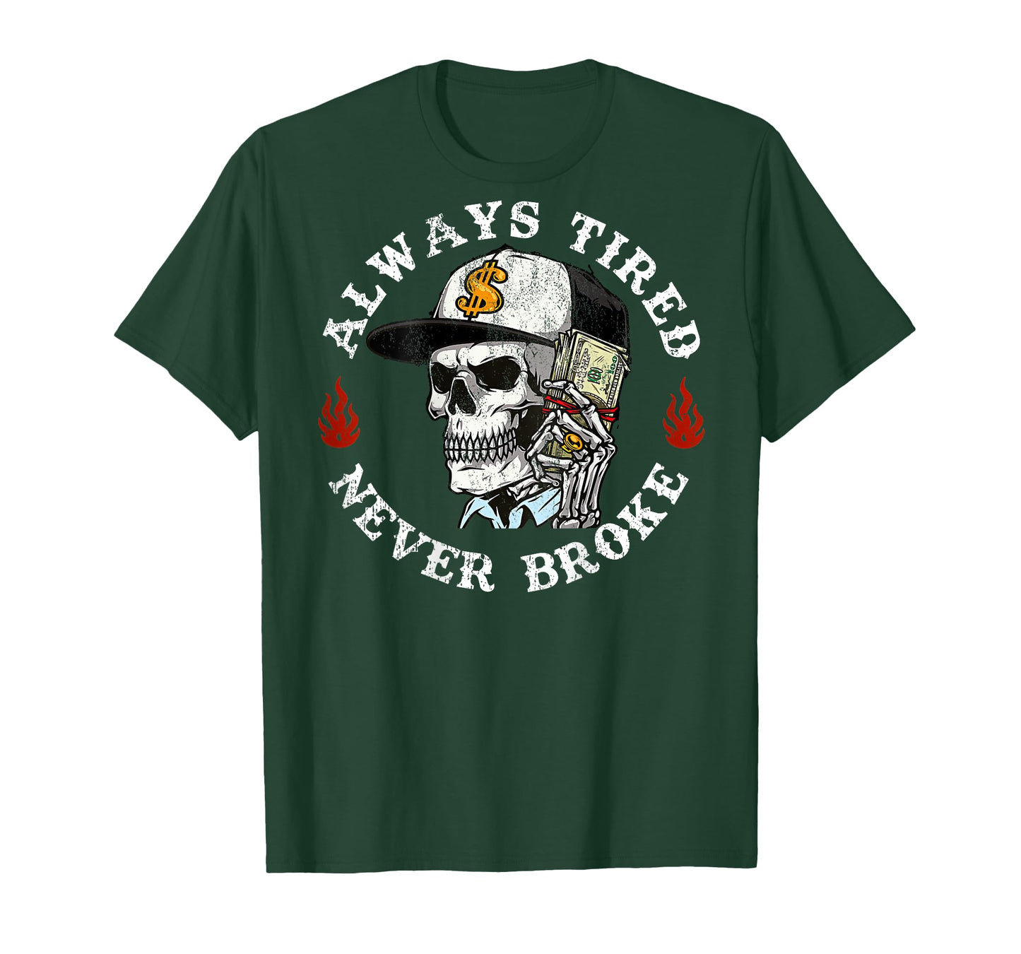Always Tired Never Broke Skull (On Back) T-Shirt