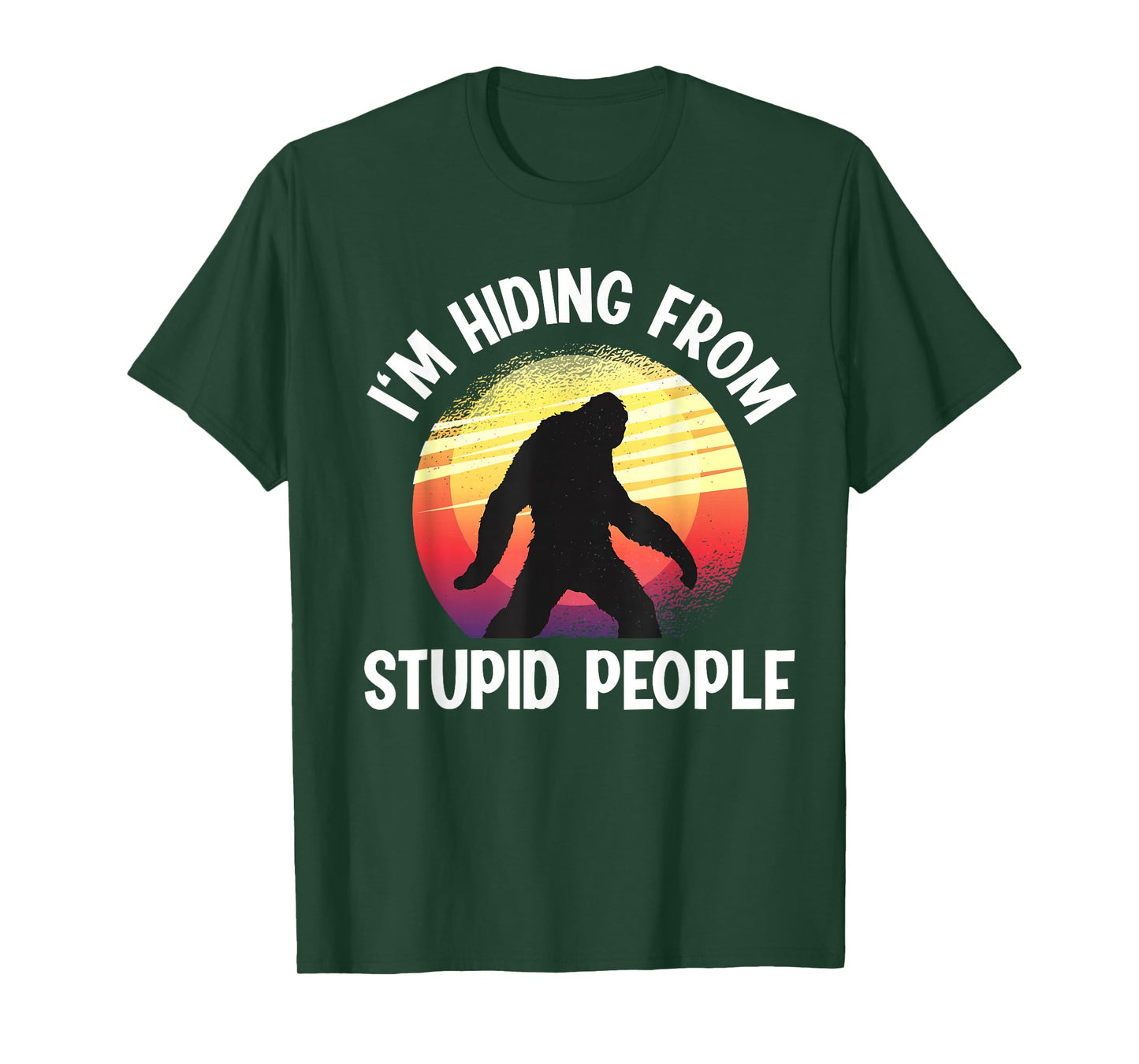 I'm Hiding From Stupid People Big Foot T-Shirt