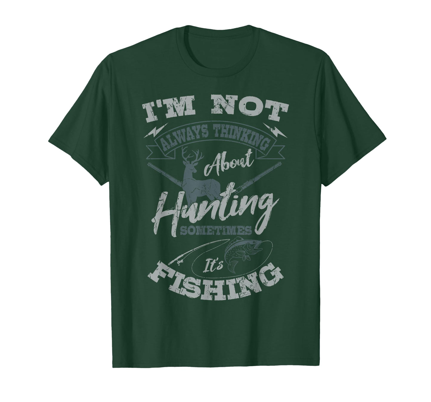I'm Not Always Thinking About Hunting Fish Hunting Hunter T-Shirt