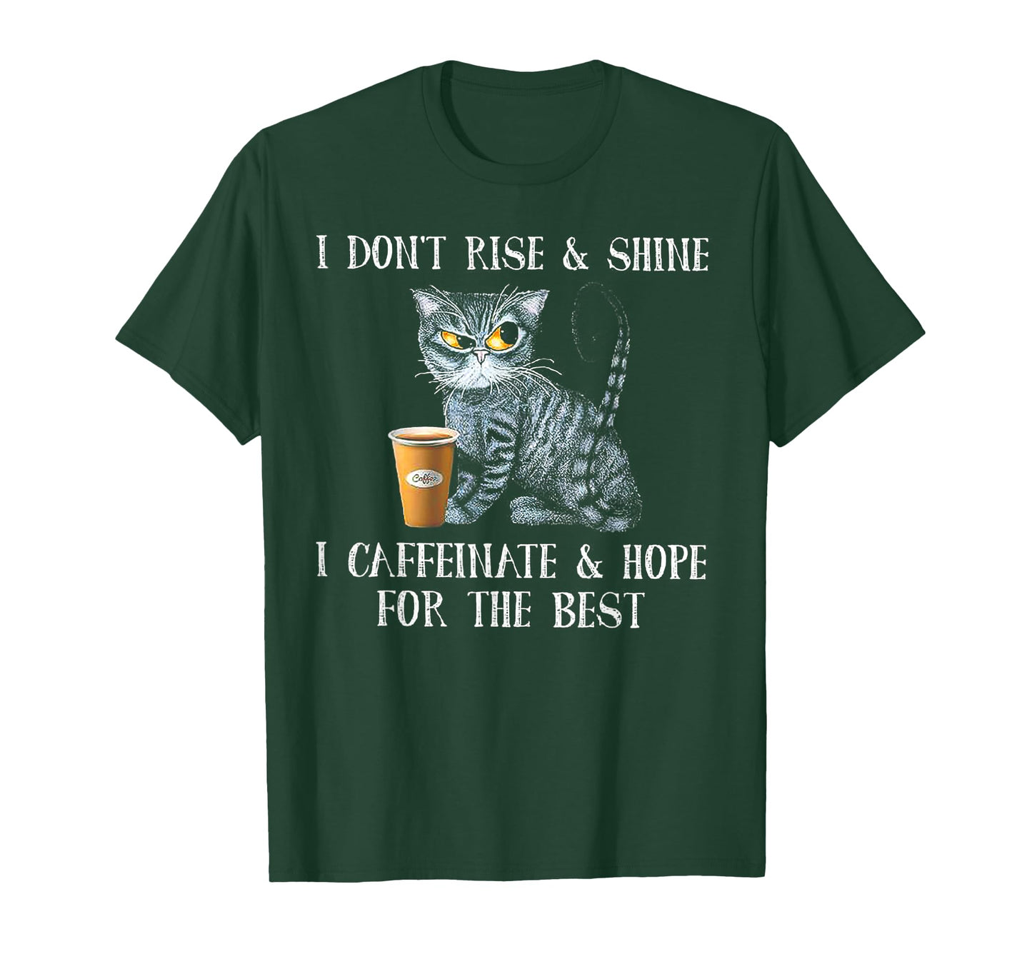 I Don't Rise And Shine I Caffeinate And Hope For The Best T-Shirt