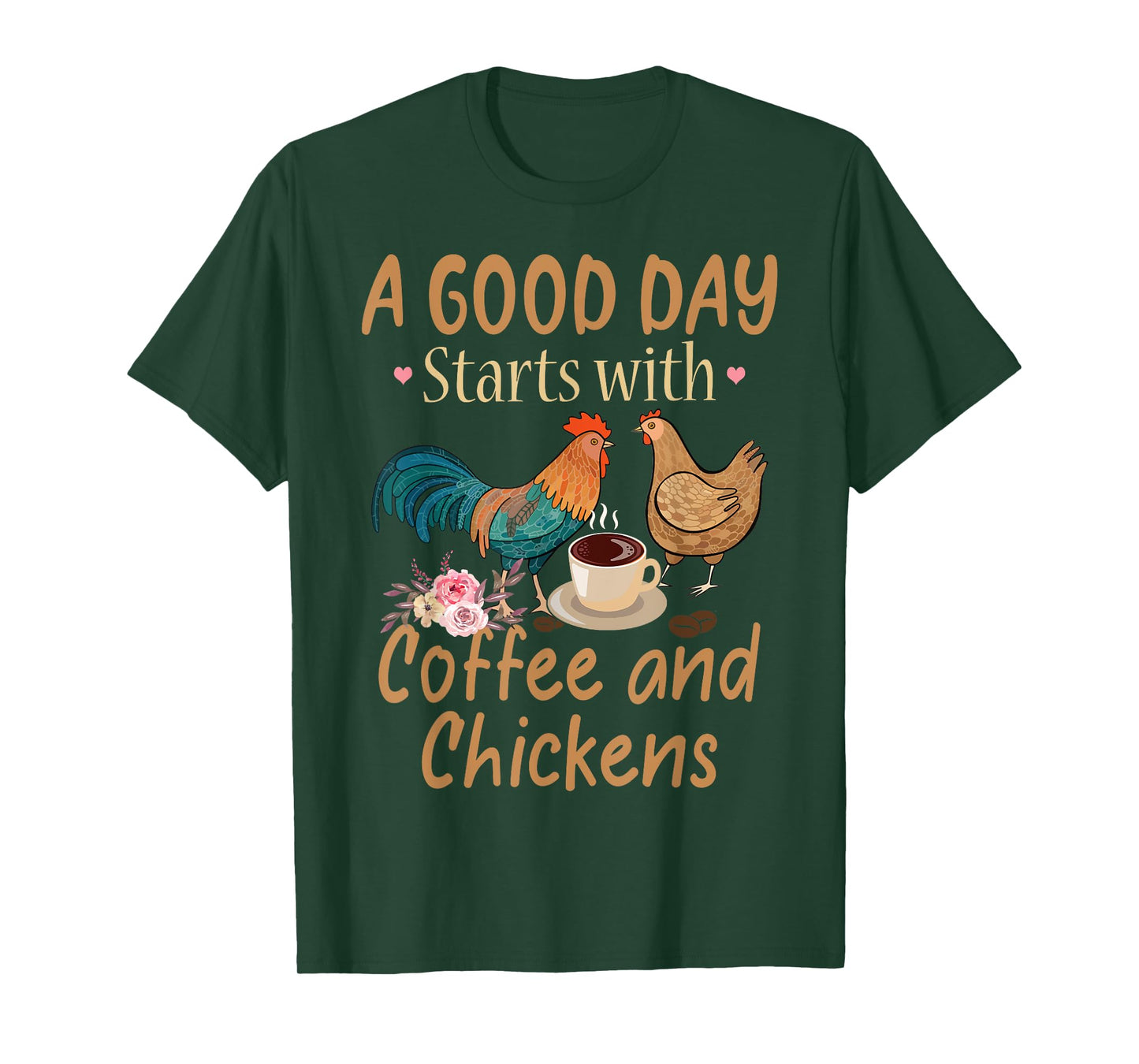 A Good Day Starts With Coffee And Chickens - Funny Chicken T-Shirt