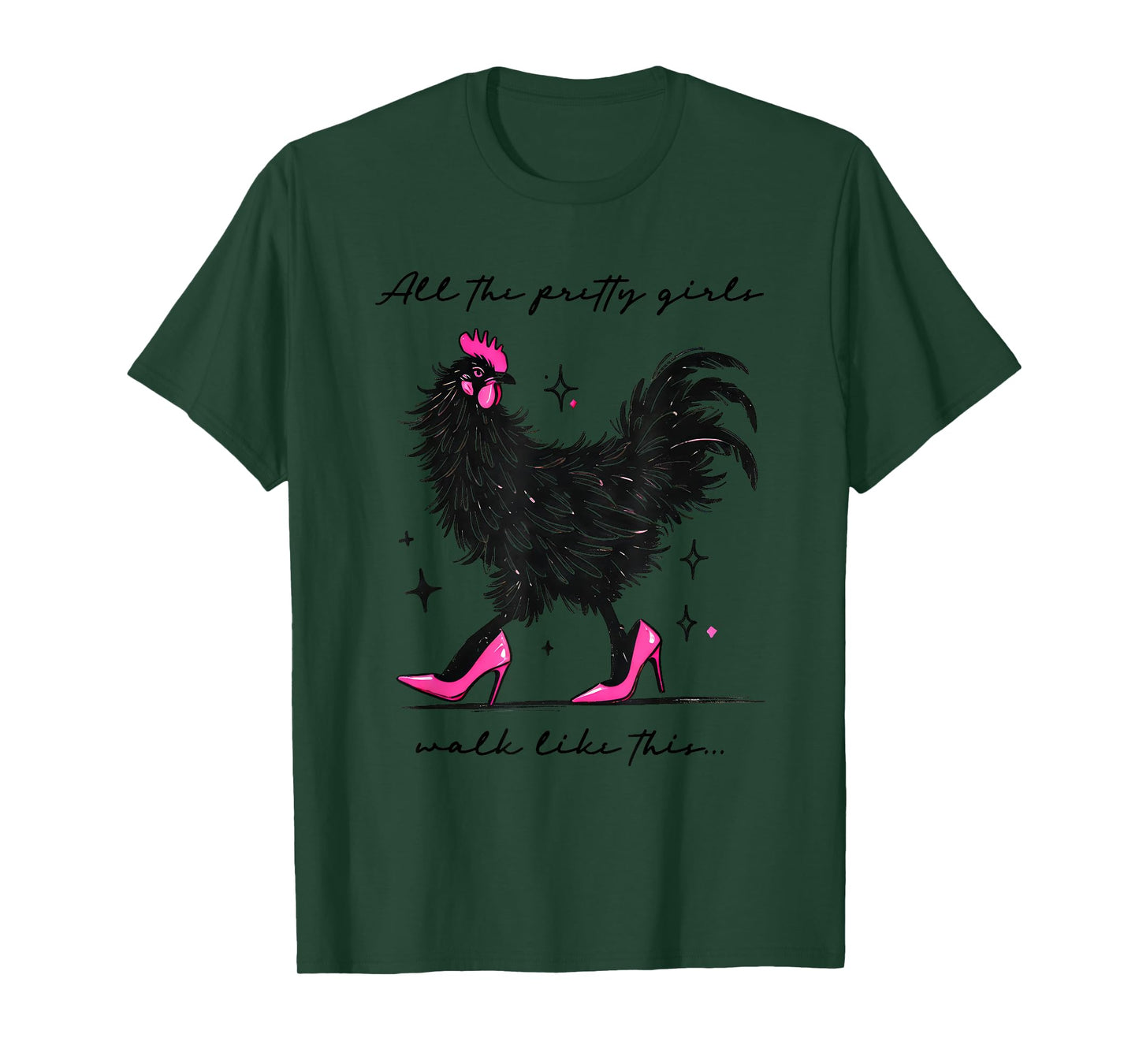Funny Chicken High Heels All The Pretty Girls Walk Like This T-Shirt
