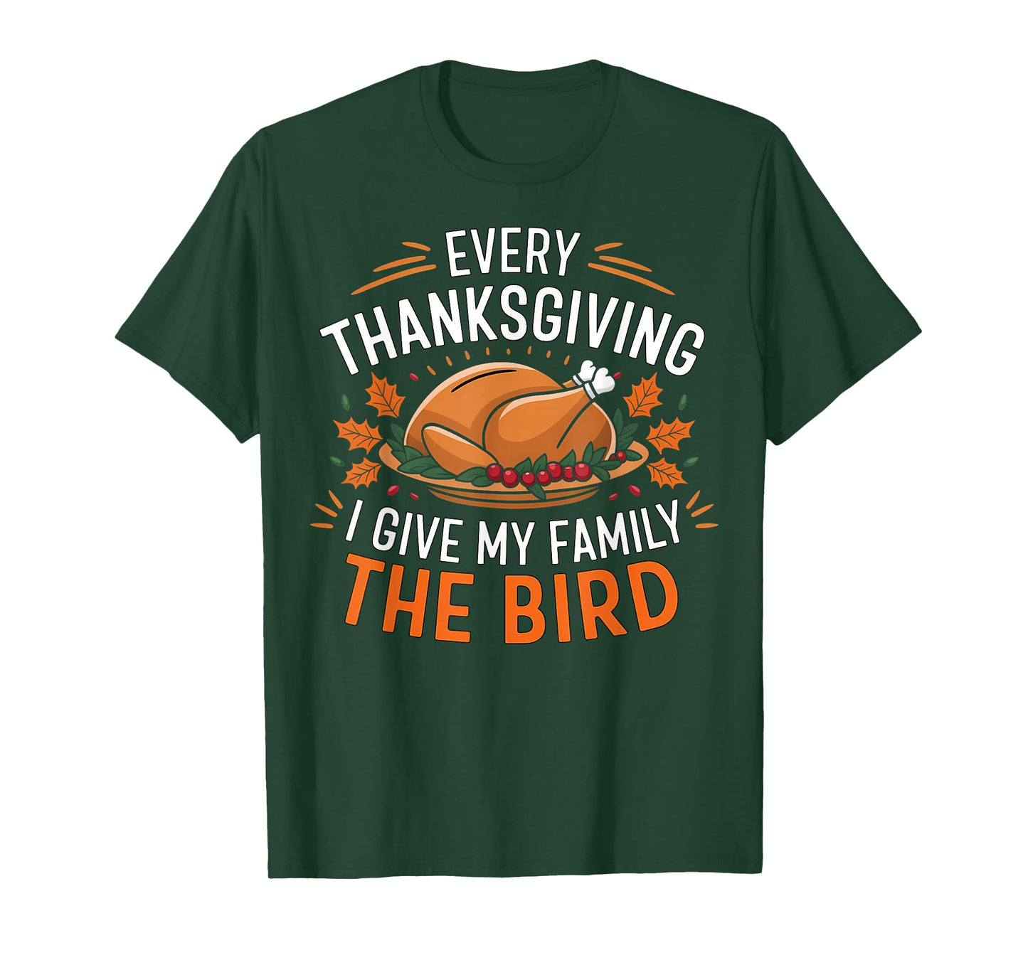 Funny Every Thanksgiving I Give My Family The Bird Black T-Shirt
