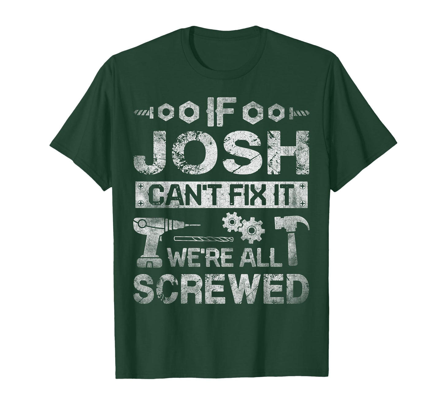 If Josh Can't Fix it We're All Screwed Funny Fathers Gift T-Shirt