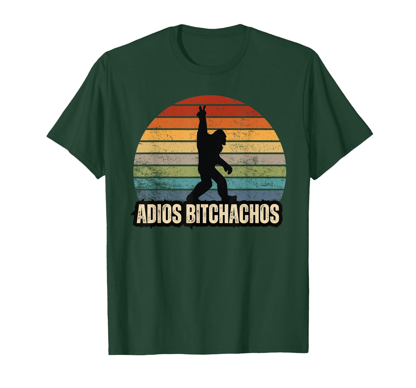 Adios Bitchachos Sasquatch BigFoot Funny T-Shirt