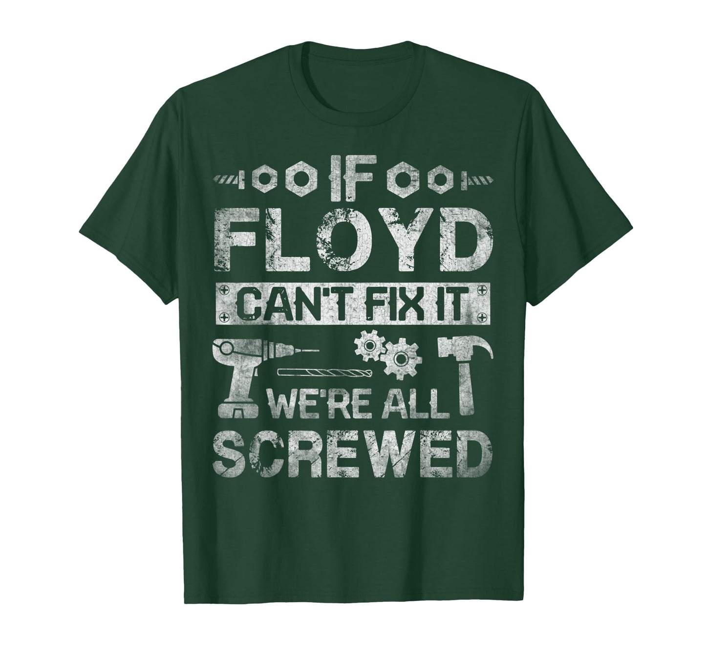 Mens If Floyd Can't Fix it We're All Screwed Funny Fathers Gift T-Shirt