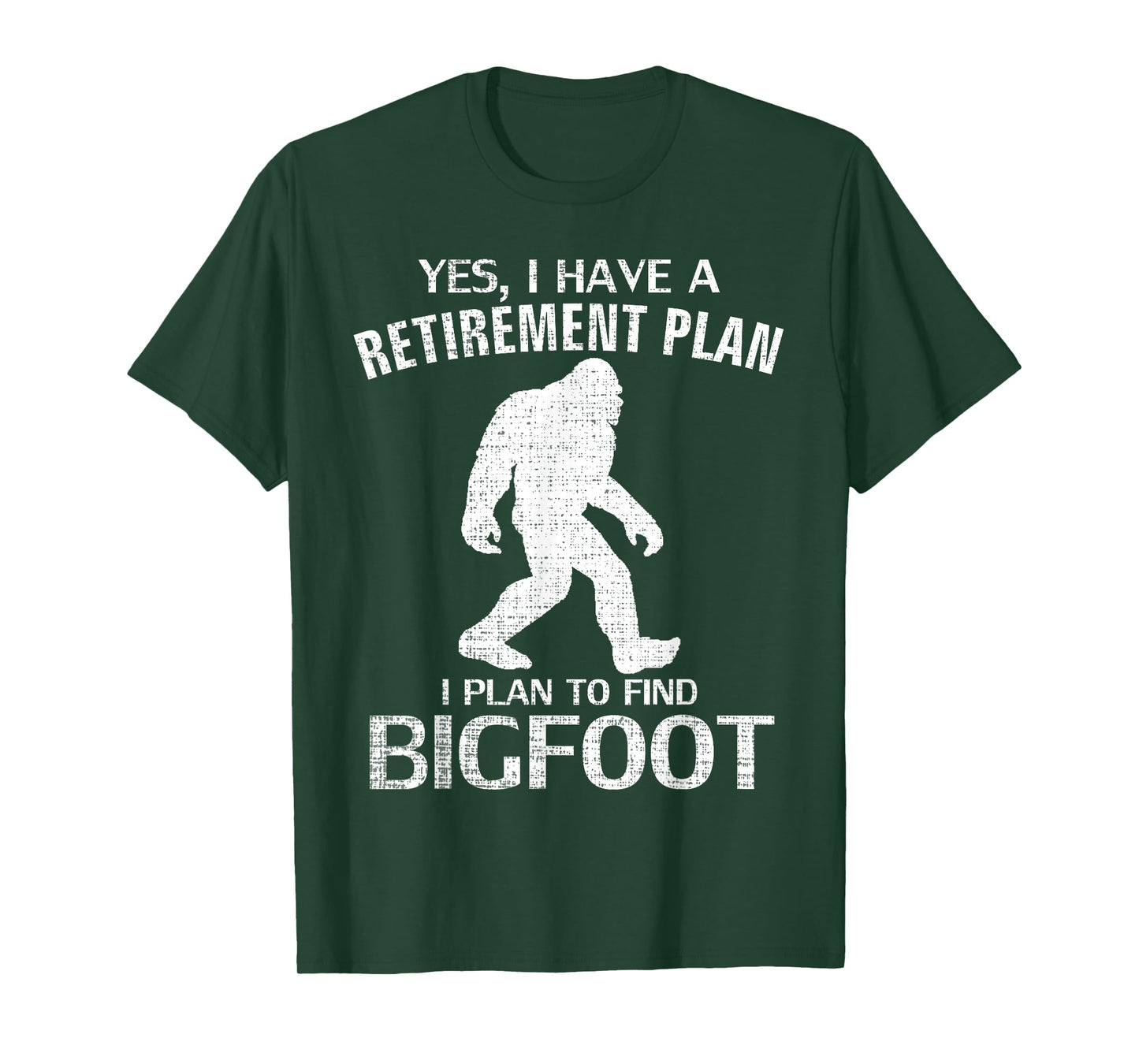 Yes I Do Have A Retirement Plan Bigfoot Funny Animal Gift T-Shirt