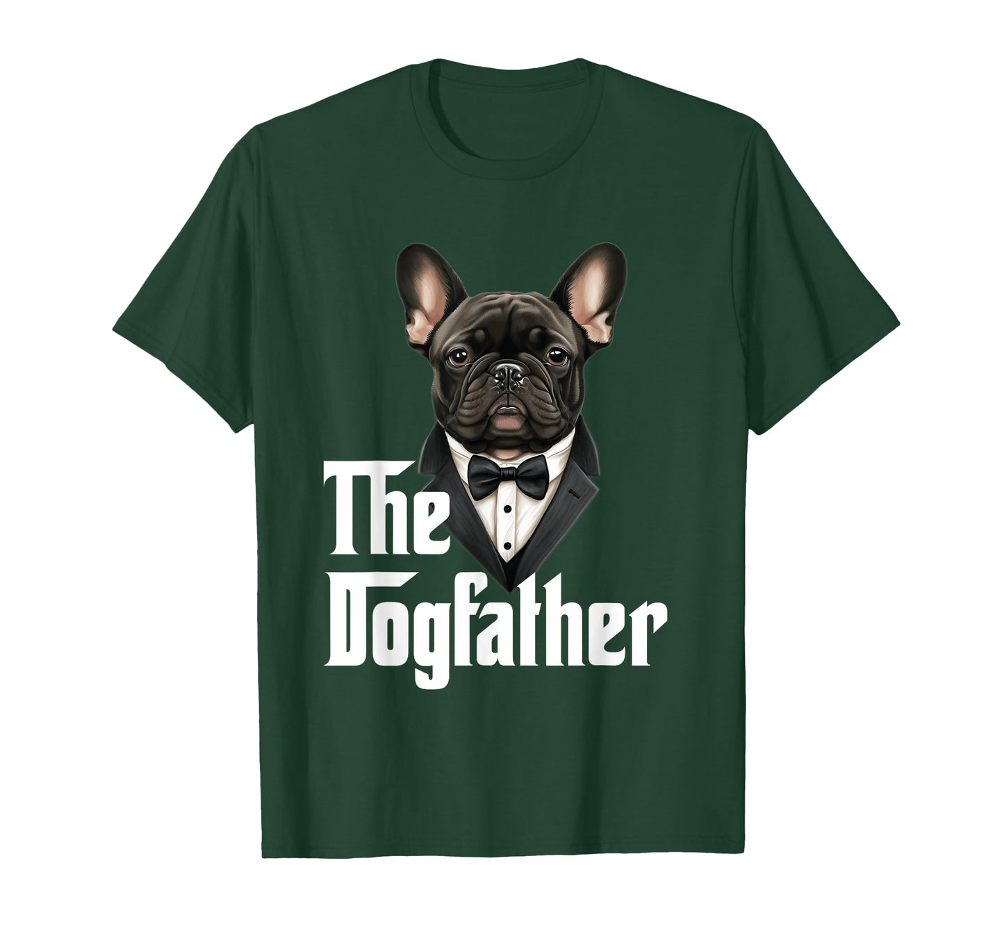The Dogfather | French Bulldog Dad | Frenchie Papa Dog Owner T-Shirt for Men Women Girls Kids