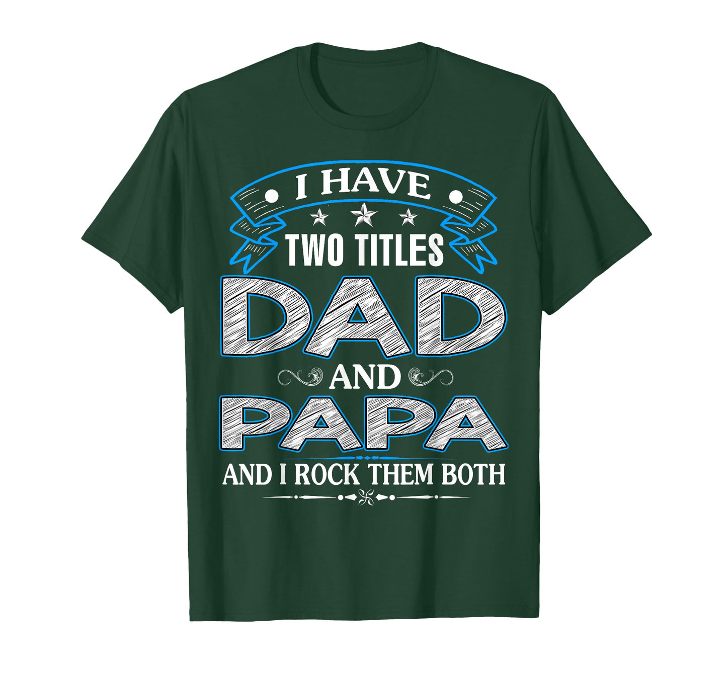 I Have Two Titles Dad And Papa Funny Father's Day T-Shirt