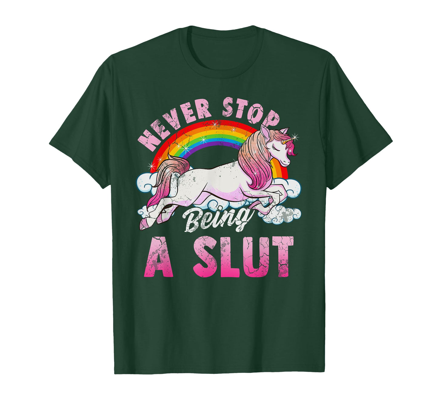 Unicorn Slut Never Stop Being a Slut T-Shirt