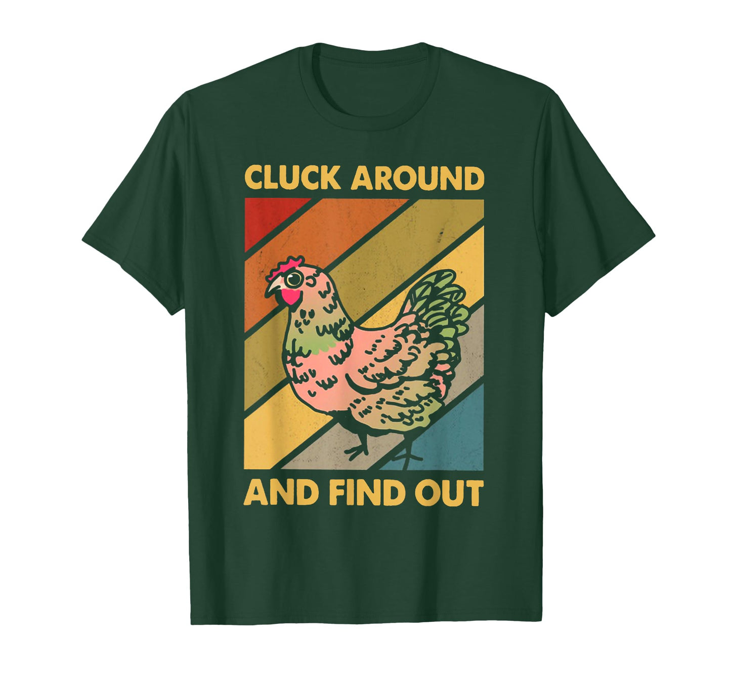 Cluck Around And Find Out Chicken CLUCK AROUND T-Shirt