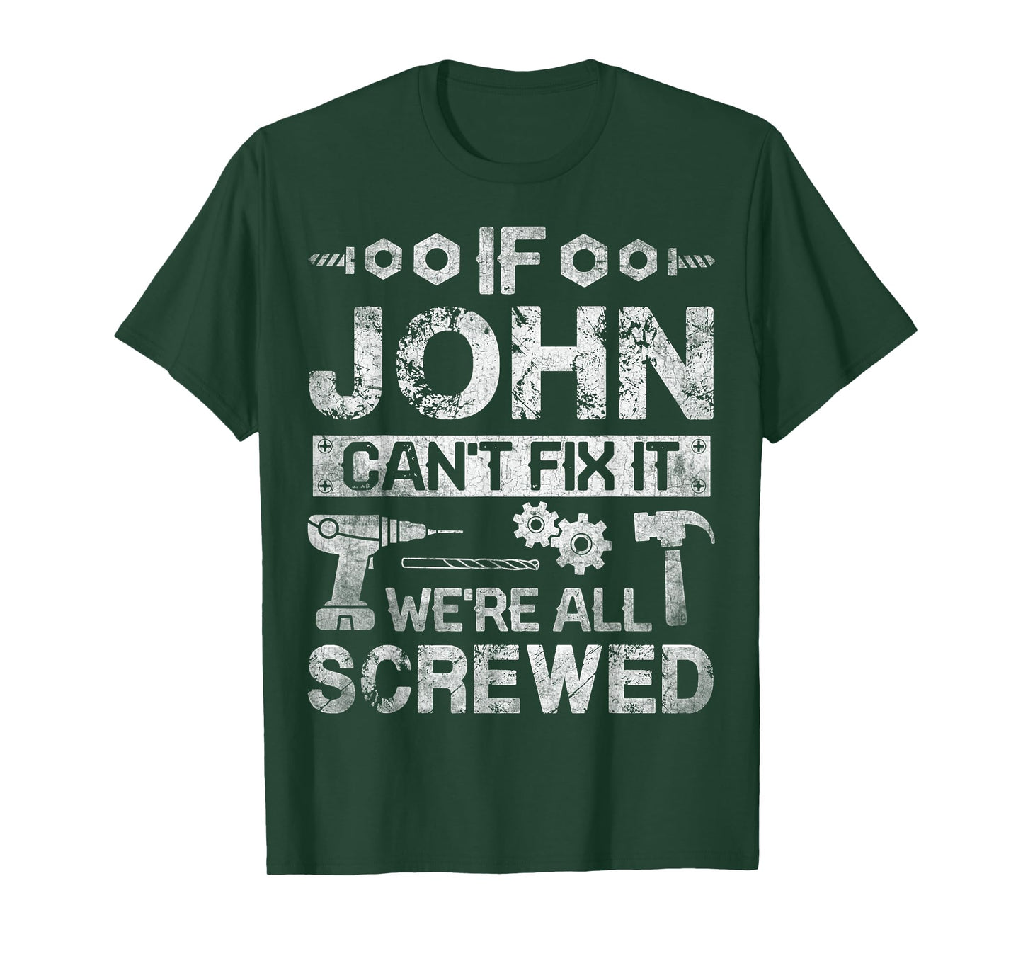 If JOHN Can't Fix it We're All Screwed Funny Fathers Gift T-Shirt