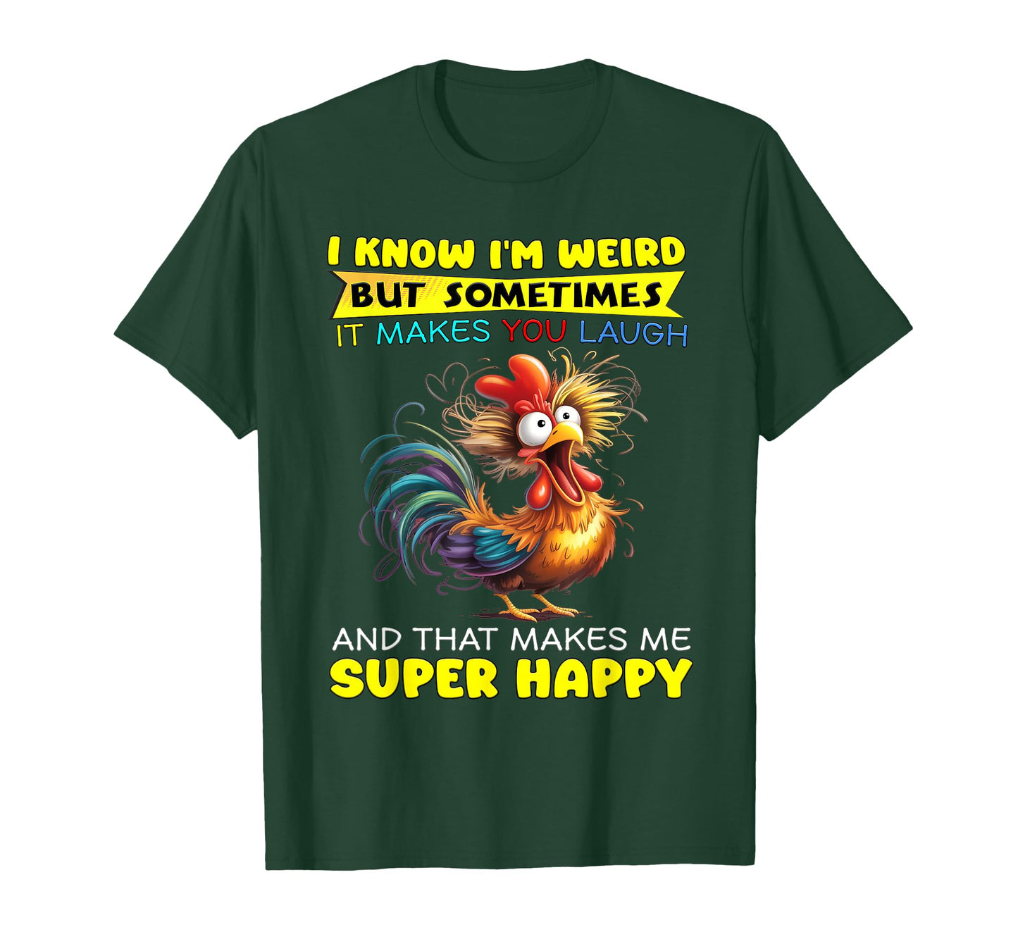 I Know I'm Weird But Sometimes It Makes You Laugh T-Shirt