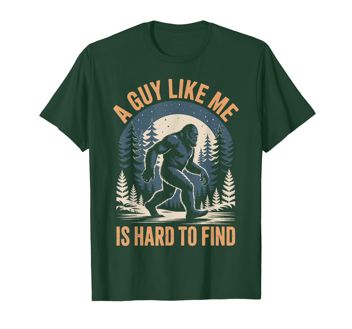 Bigfoot A Guy Like Me Is Hard To Find T-Shirt