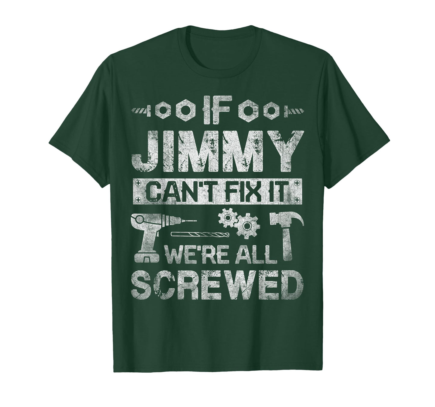 If Jimmy Can't Fix it We're All Screwed Funny Fathers Gift T-Shirt