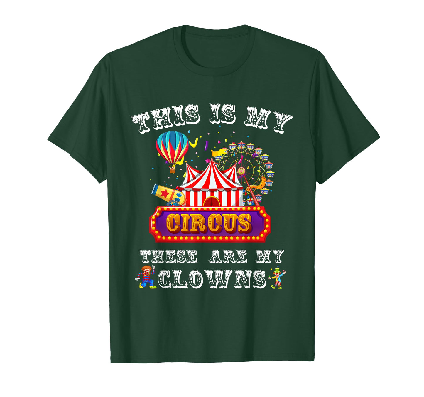 This is my Circus. These are my Clowns. T-Shirt