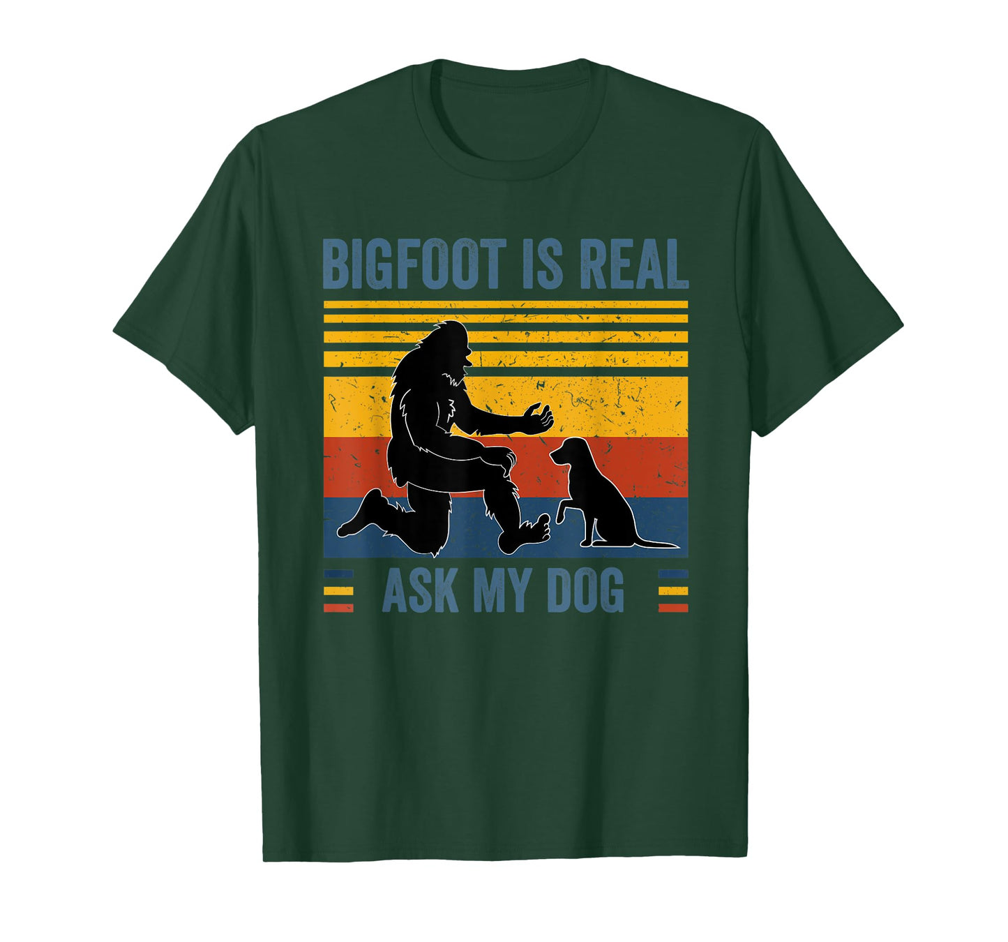 Bigfoot and dog tshirts Bigfoot is real Ask my Dog Men Women Kids T-Shirt
