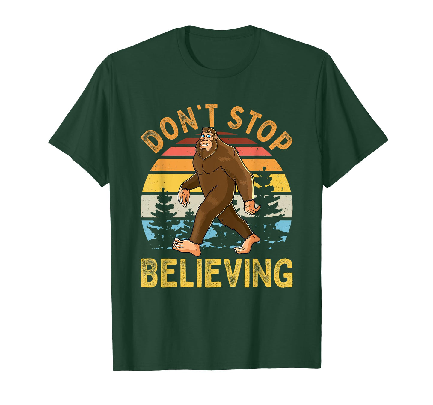 Don't Stop Believing Funny BigFoot Men Women Kids T-Shirt